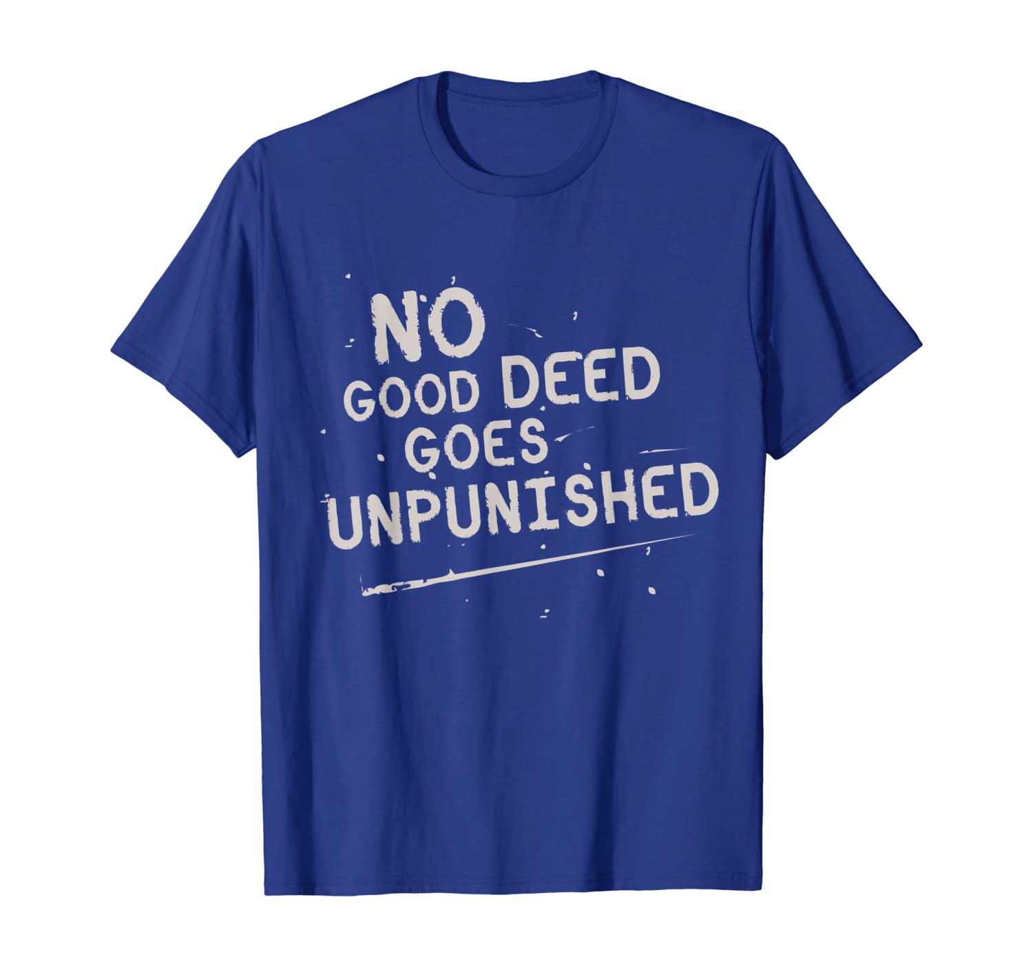 

No Good Deed Goes Unpunished T-Shirt, White;black