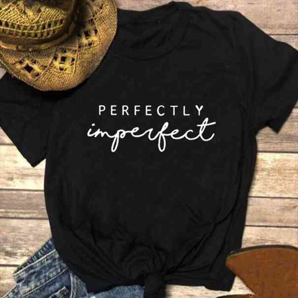 

Perfectly Imperfect Printed Summer T Shirt Women O-neck Cotton Short Sleeve Funny Tshirts Women Loose Tee Shirt Femme T-shirt, White