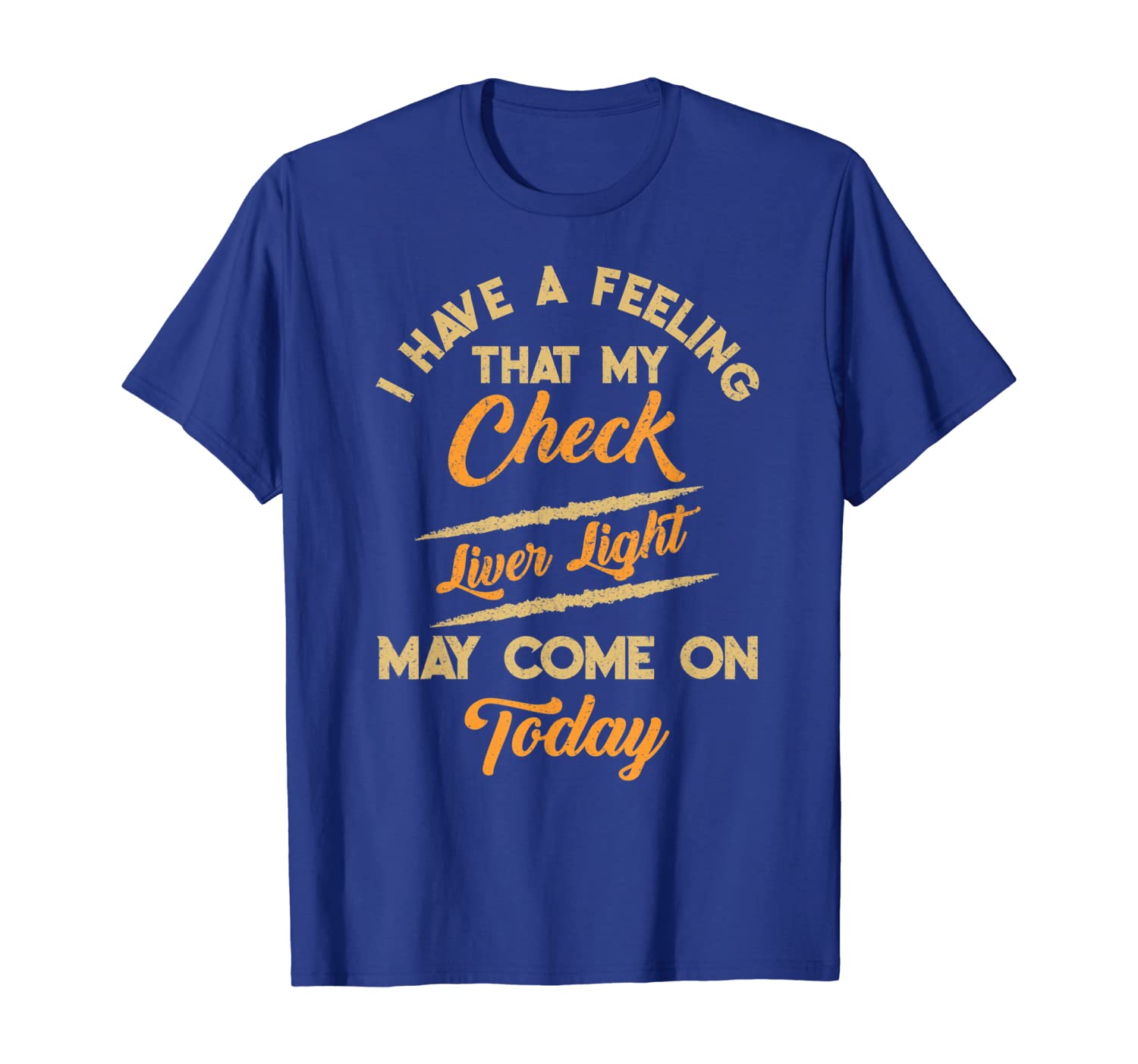 

Feeling That My Check Liver Light May Beer Drinking Quotes T-Shirt, White;black