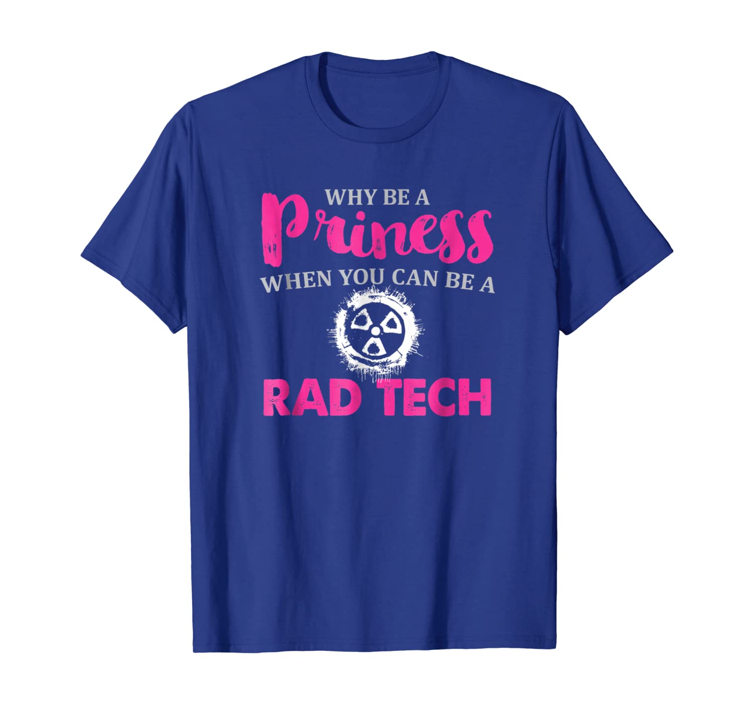 

Radiology Tech T Shirt, Rad Tech Princess Gift Idea, White;black