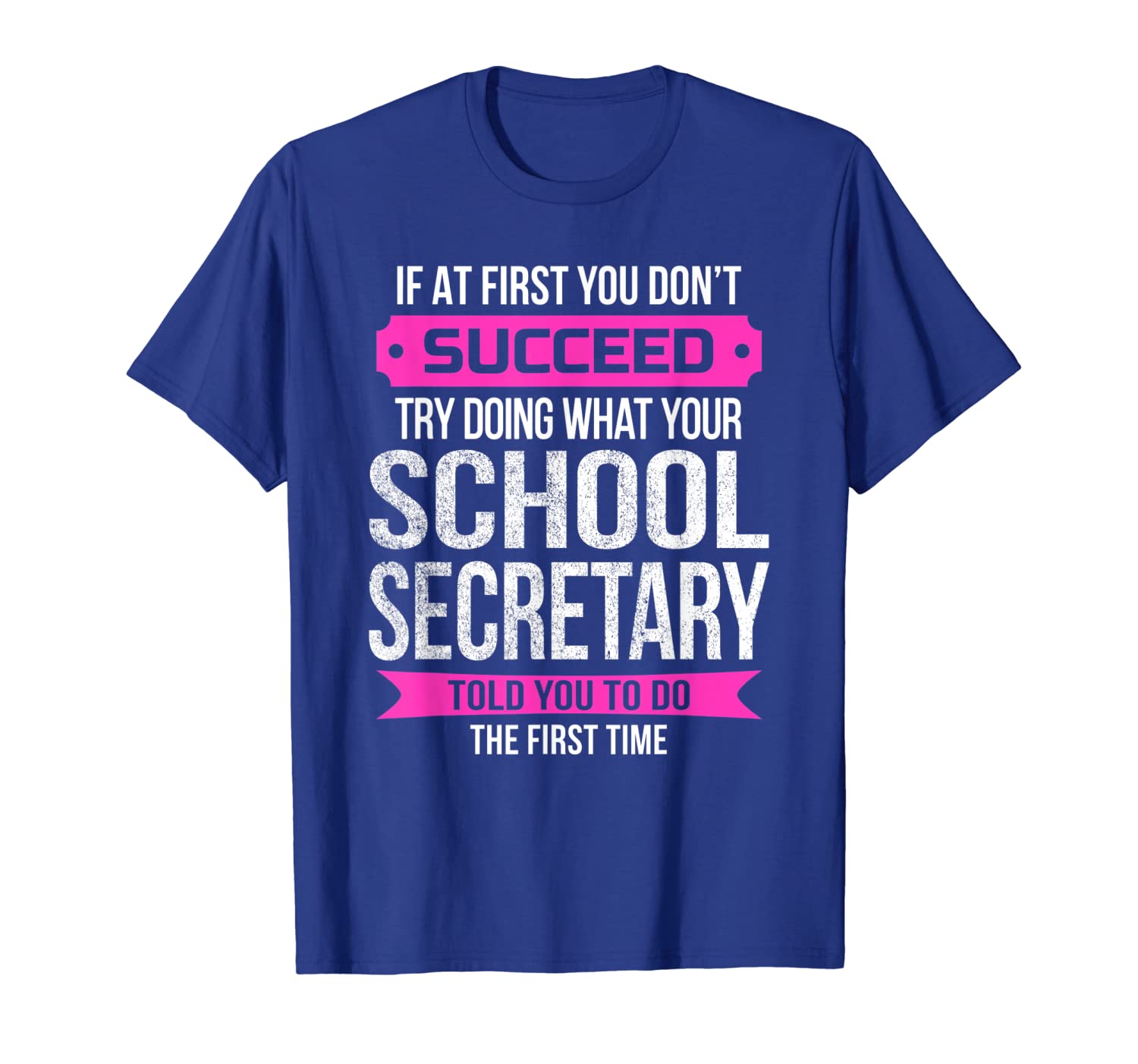 

Funny School Secretary Tshirt If at first you don't succeed, White;black