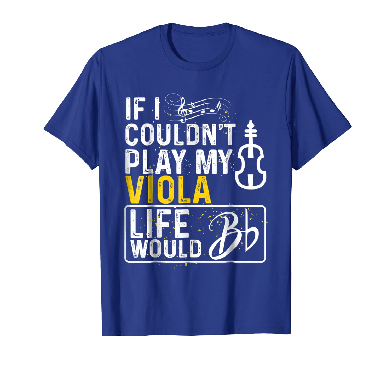 

If I Couldn't Play My Viola | Funny Viola T-Shirt, White;black