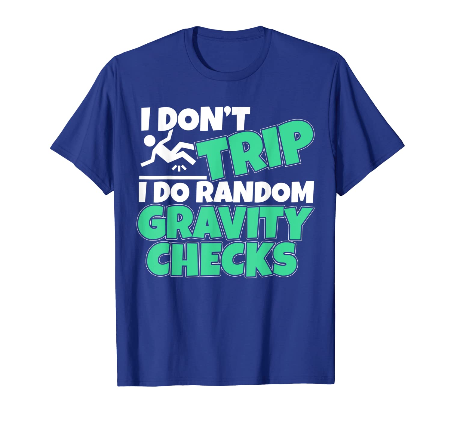 

I Don't Trip I Do Random Gravity Checks - Troddler T-shirt, White;black