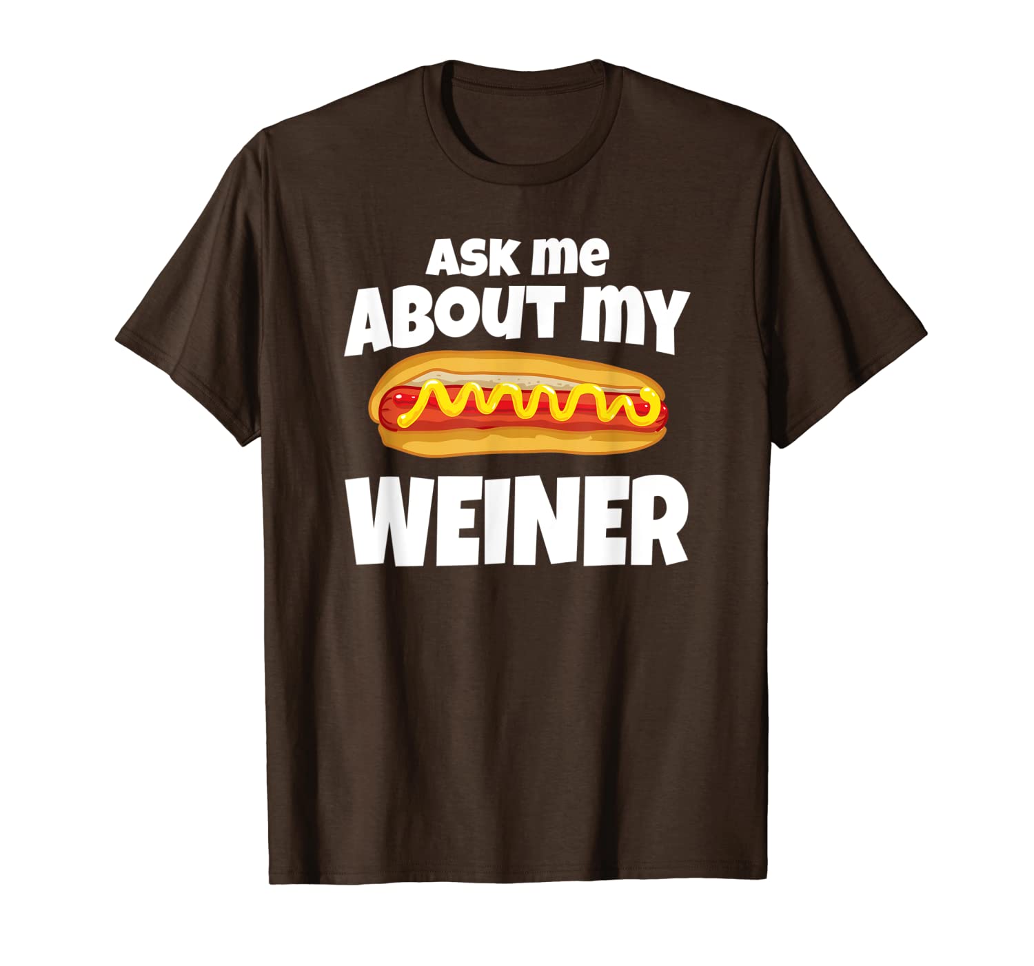 

ask me about my weiner t-shirt, White;black