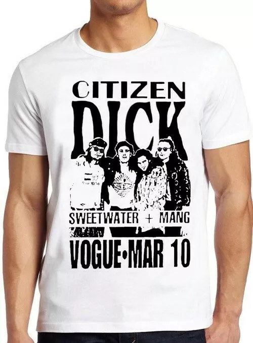 

Citizen Dick Ficitonal Band Punk Rock Grunge Movie Cool Gift Tee T Shirt 4116, Mainly pictures