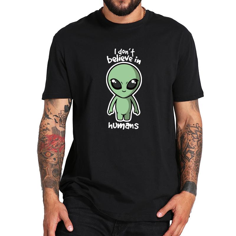 

Men's T-Shirts Alien T Shirt I Don't Believe In Humans Black 100% Cotton T-shirt Cartoon EU Size Fashion Pattern Space UFO Tshirt