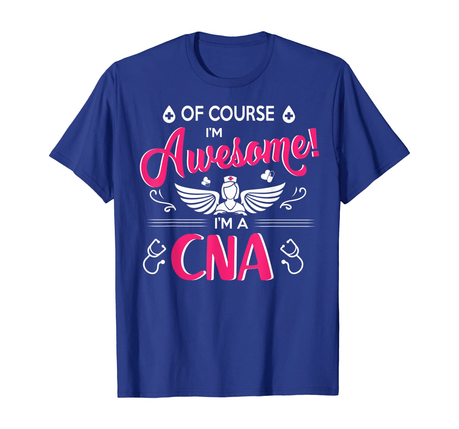 

Of Course I'm Awesome I'm A CNA Tshirt Cute Nurse Week Gifts T-Shirt, White;black