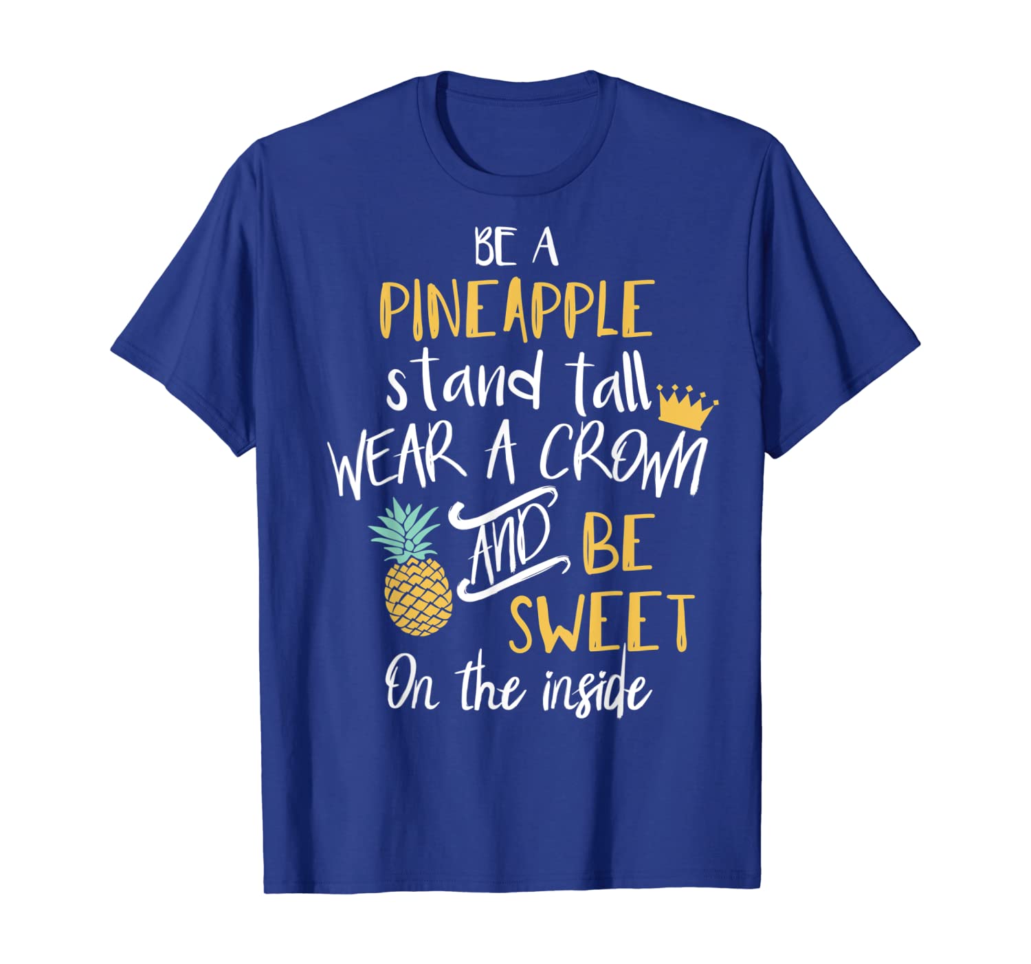 

be a pineapple t-shirt stand tall and wear a crown quote tee, White;black
