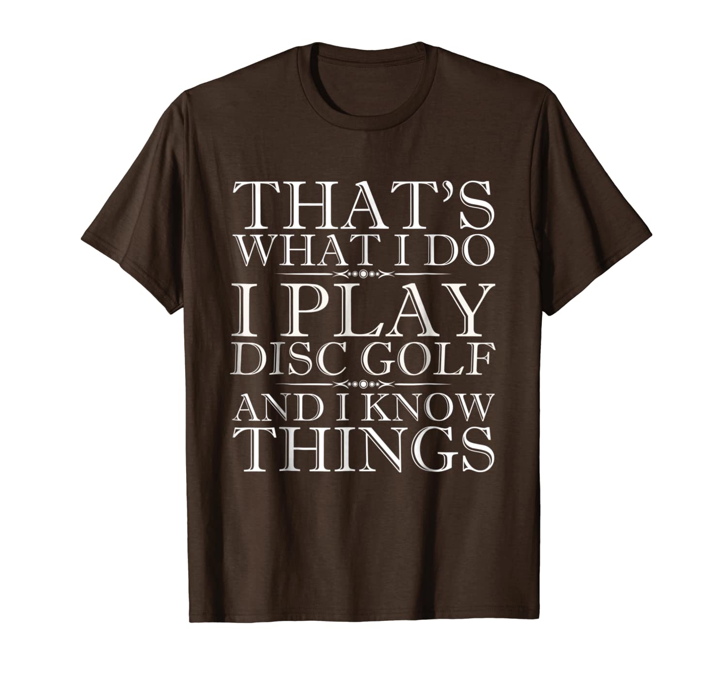 

i play disc golf and i know things - disc golf t-shirt, White;black