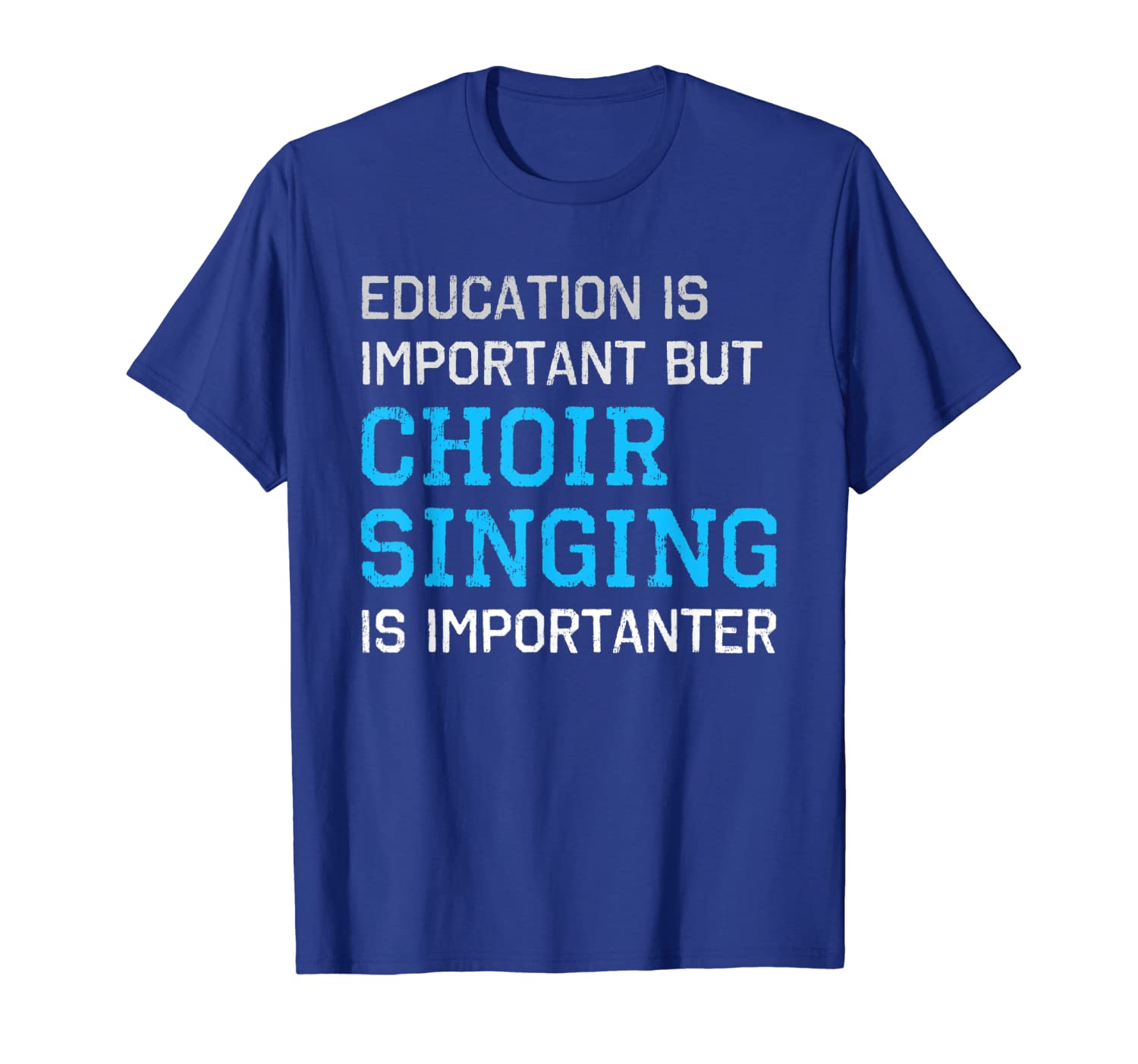 

education is important choir singing is importanter gift t-shirt, White;black
