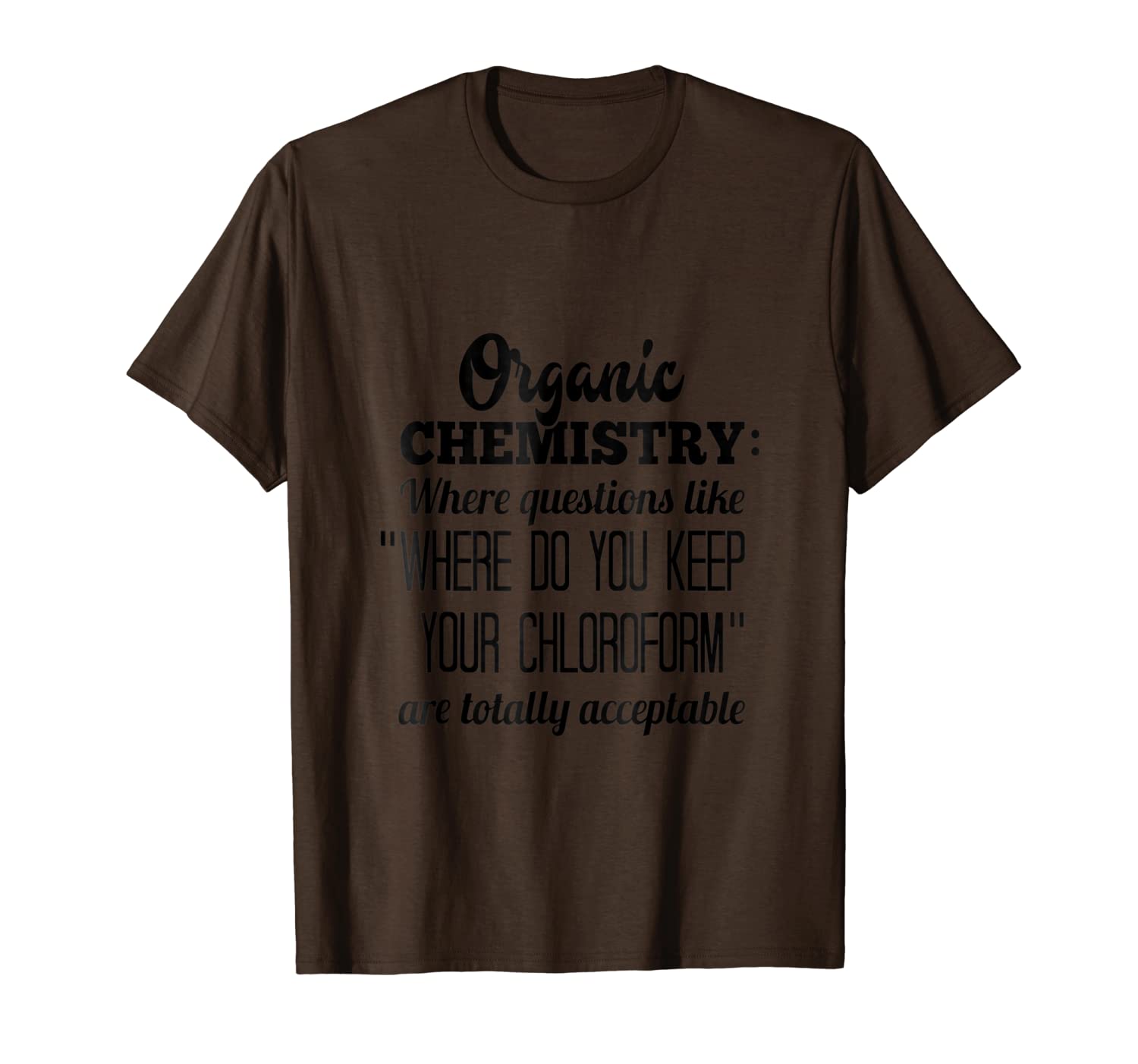 

funny science lover organic chemistry t-shirt, White;black