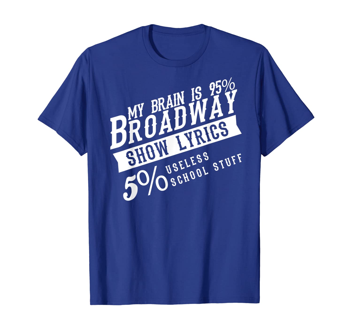 

My Brain Is 95% Broadway Shirt | Fun Drama Actor Actress Tee, White;black