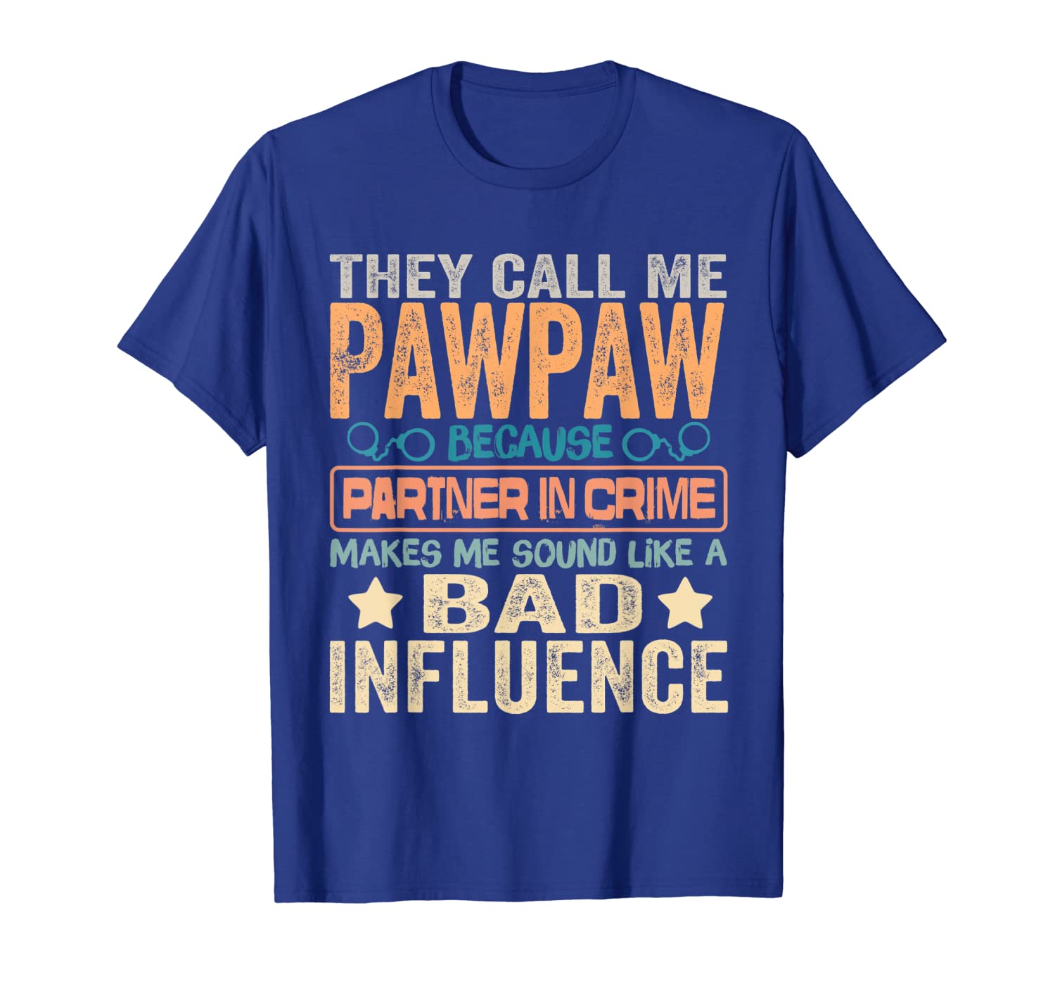 

they call me pawpaw because partner in crime shirt, White;black