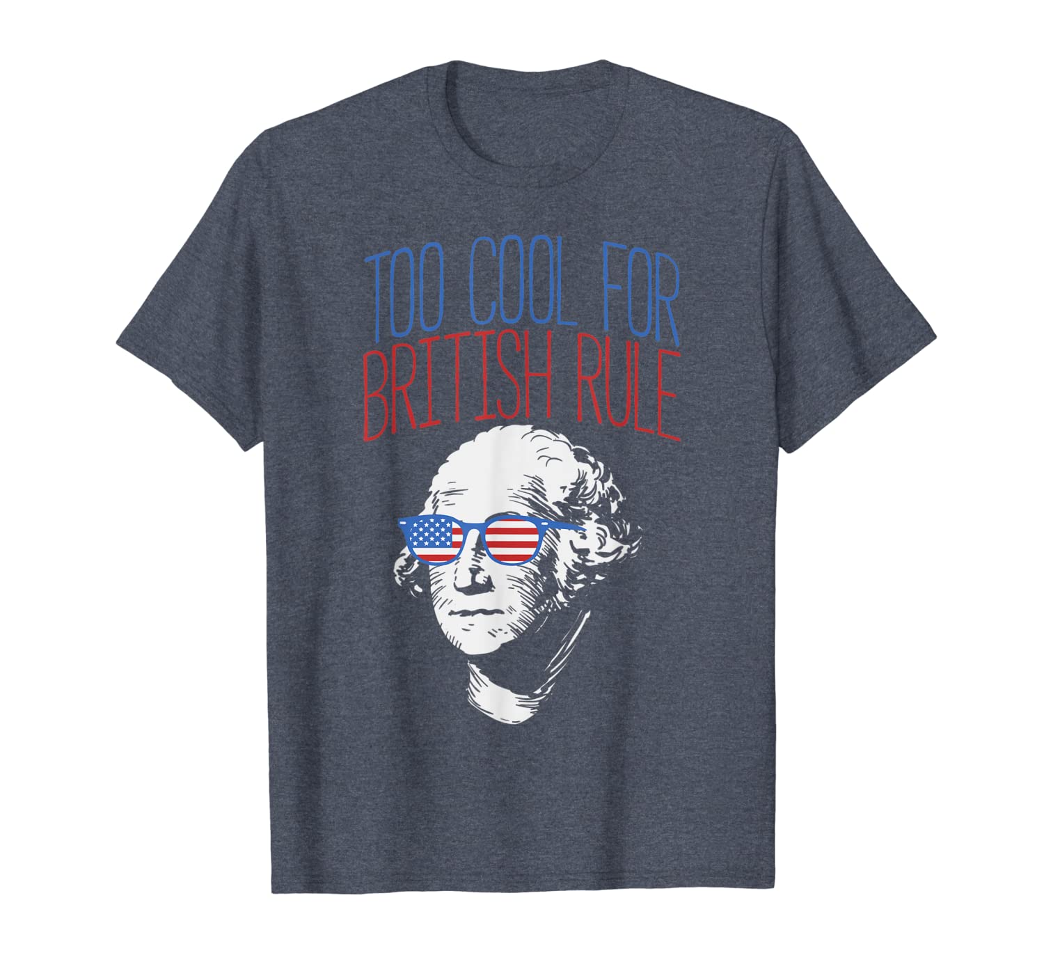 

Too Cool For British Rule Shirt USA Washington 4th Of July, White;black