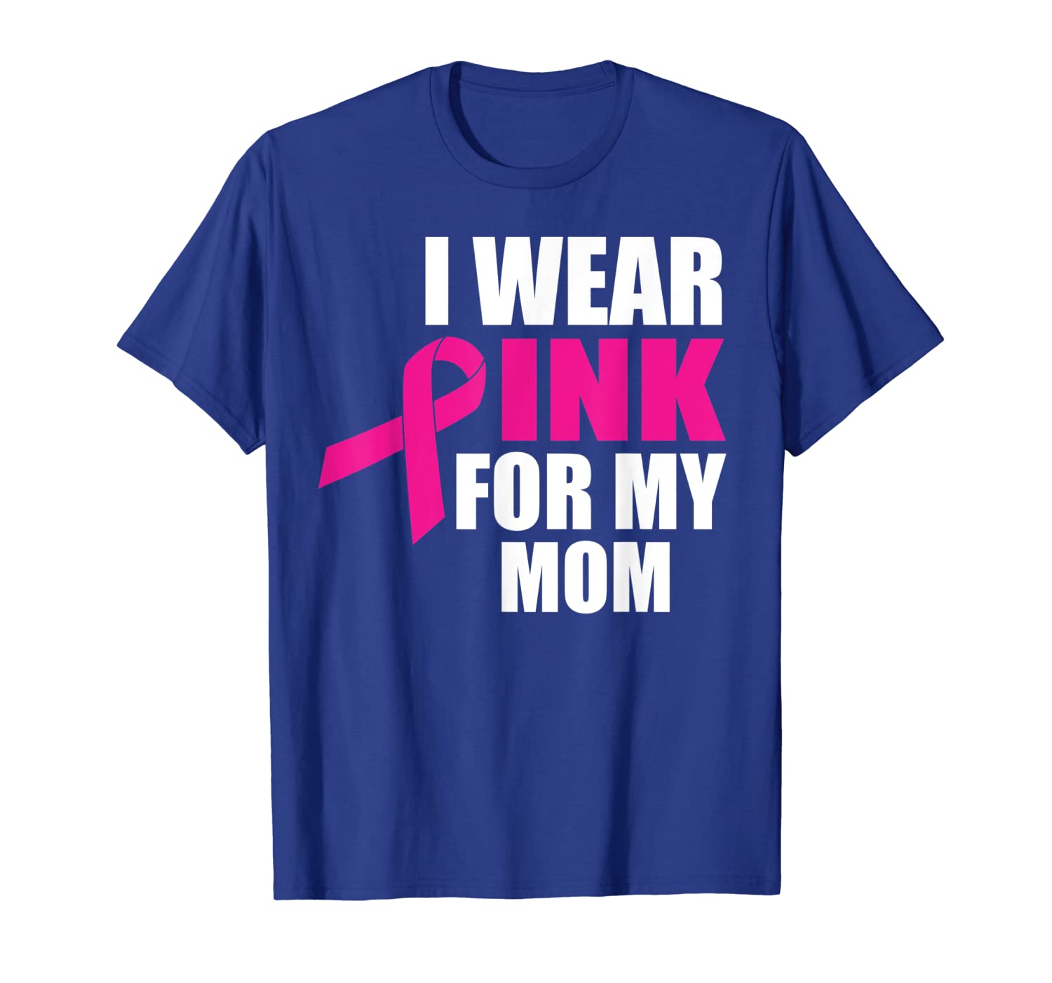 

i wear pink for my mom breast cancer t-shirt, White;black