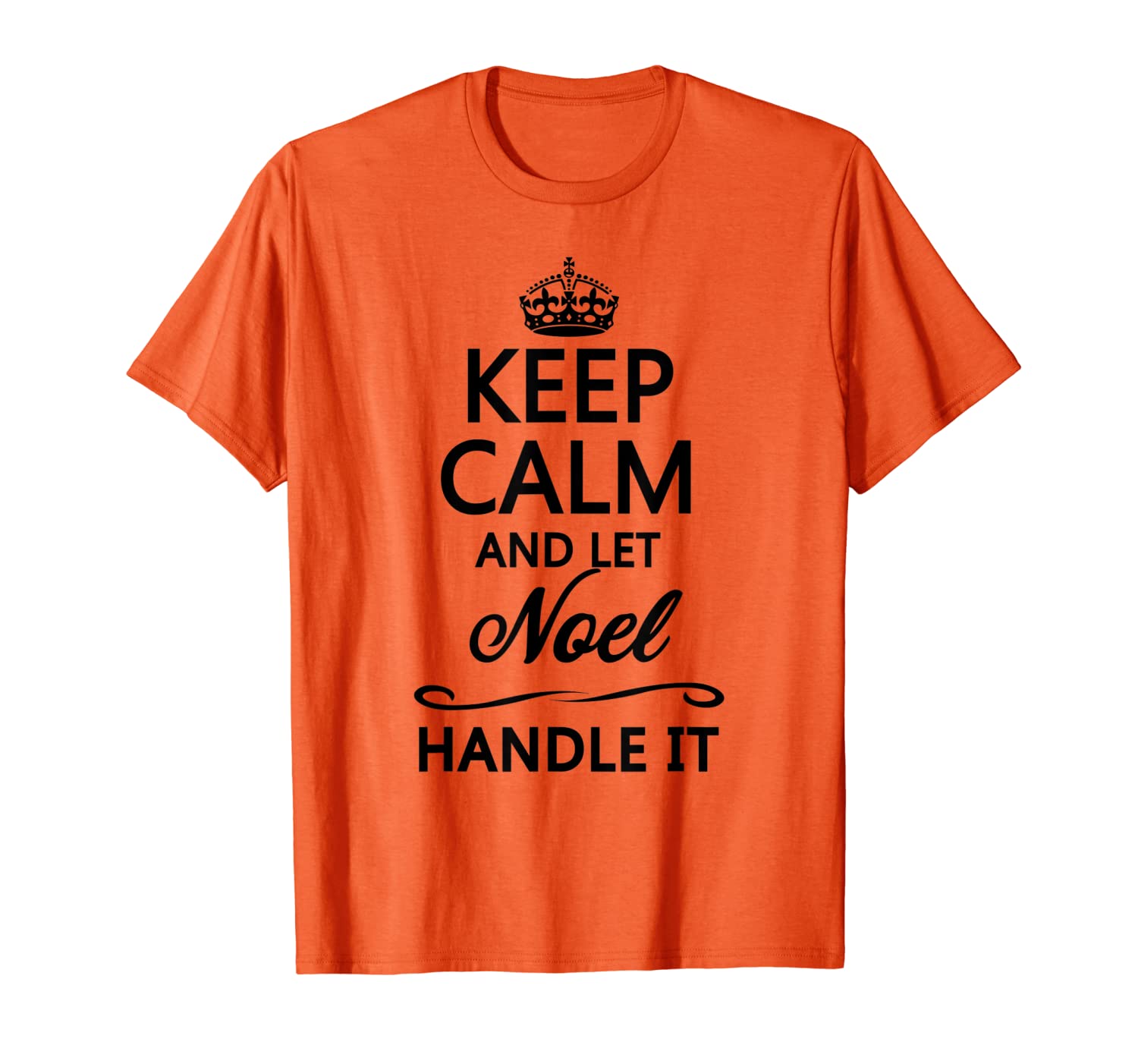 

KEEP CALM and let NOEL Handle It | Funny Name Gift - T-Shirt, White;black