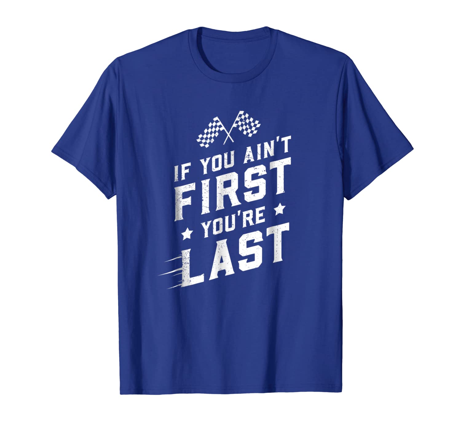 

If You Ain't First You're Last Cool Racing Fan Racer T-Shirt, White;black