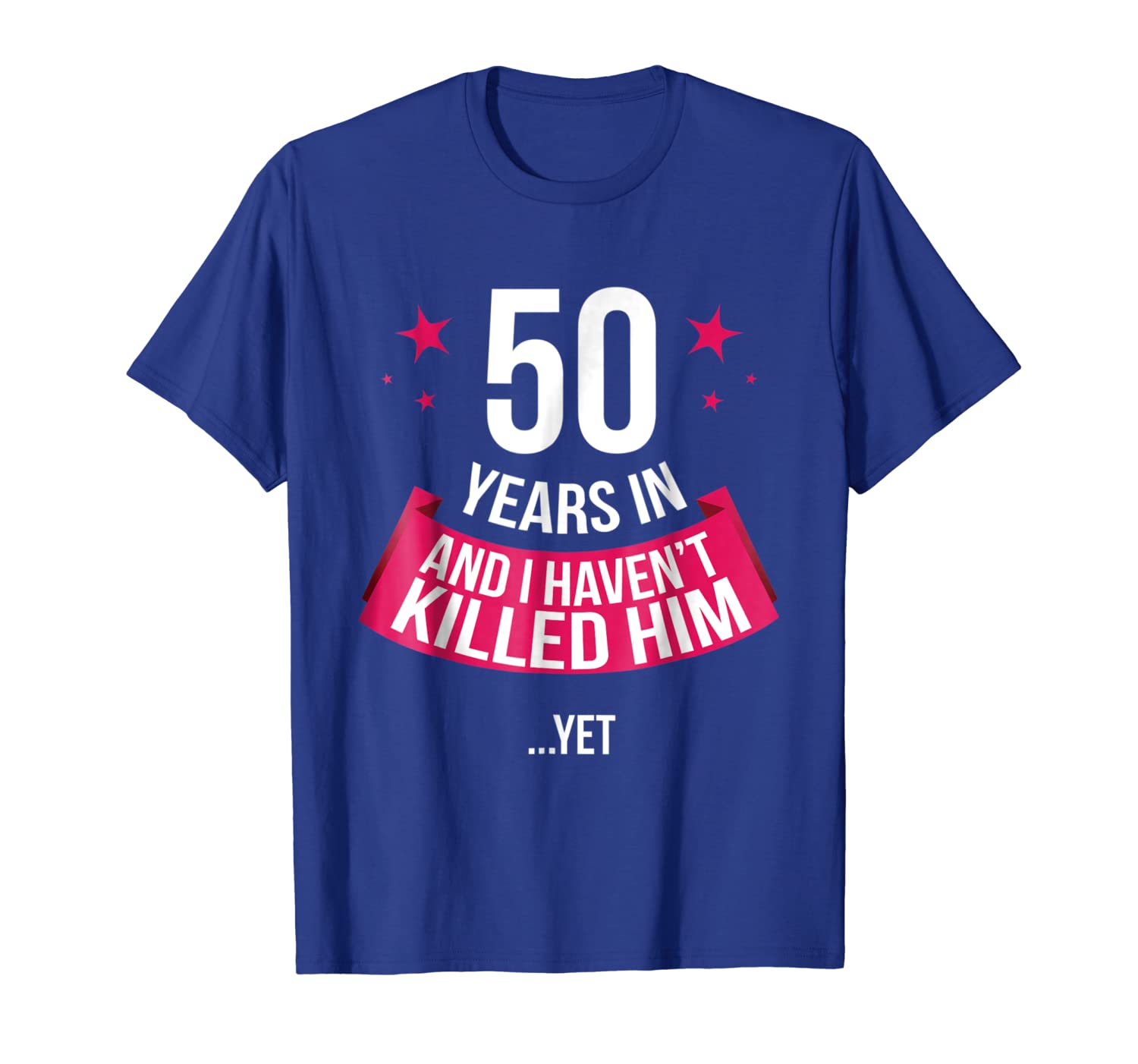 

funny 50th wedding anniversary wife gift t-shirt 50 years in, White;black