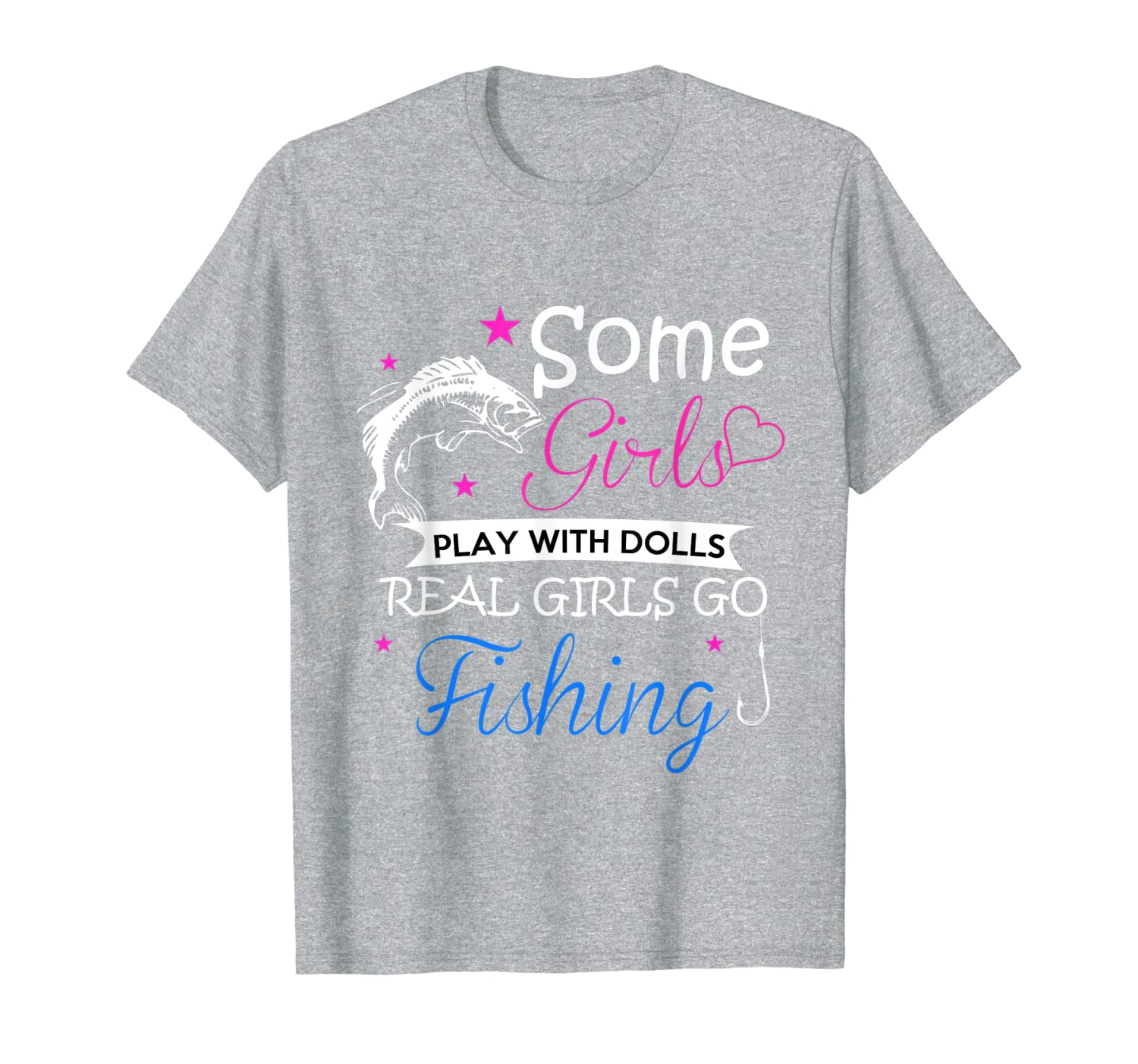 Some Girls Play With Dolls Real Girls Go Fishing Adorable T-Shirt-image-702207689