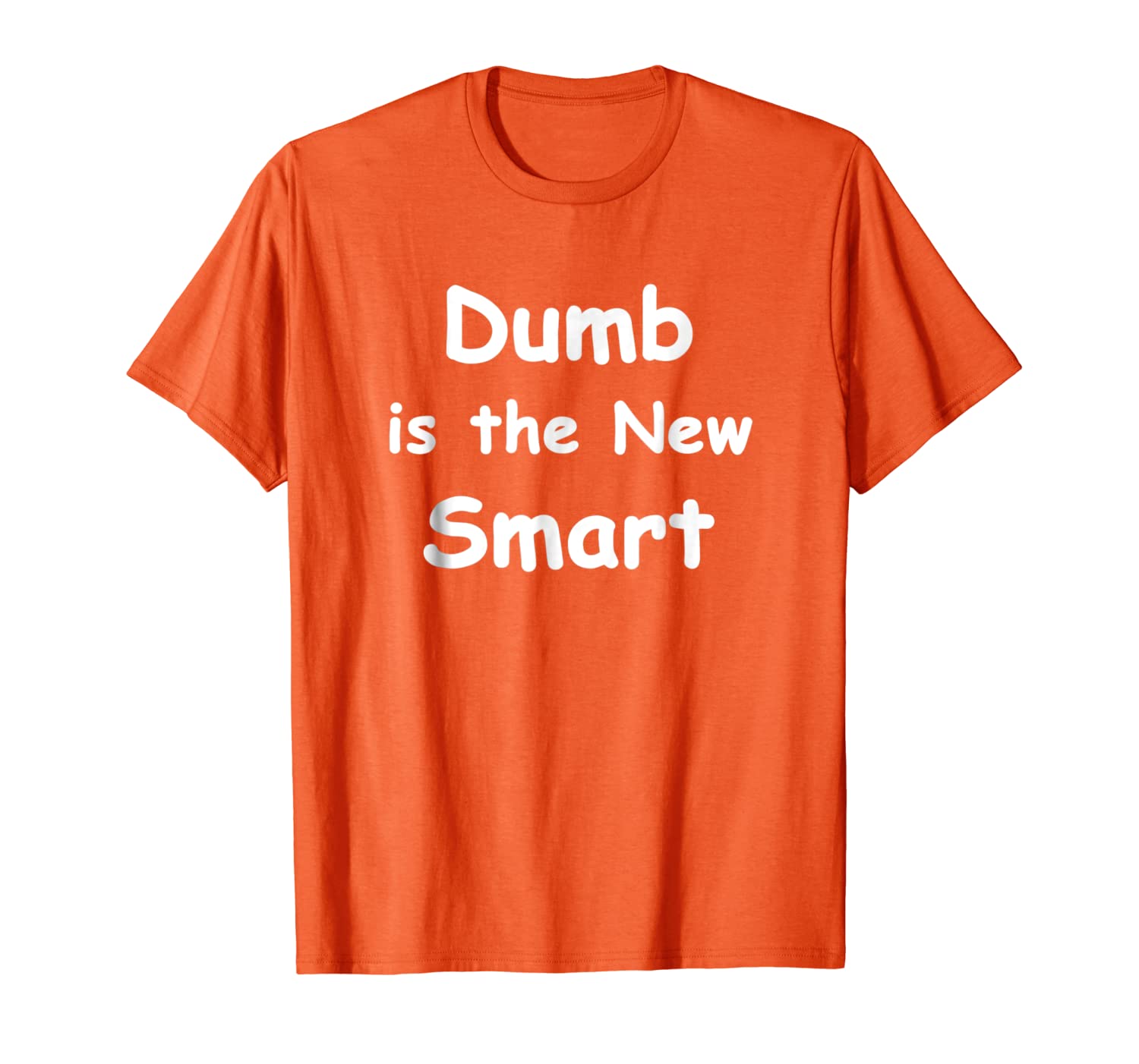 

dumb is the new smart funny tshirt, White;black