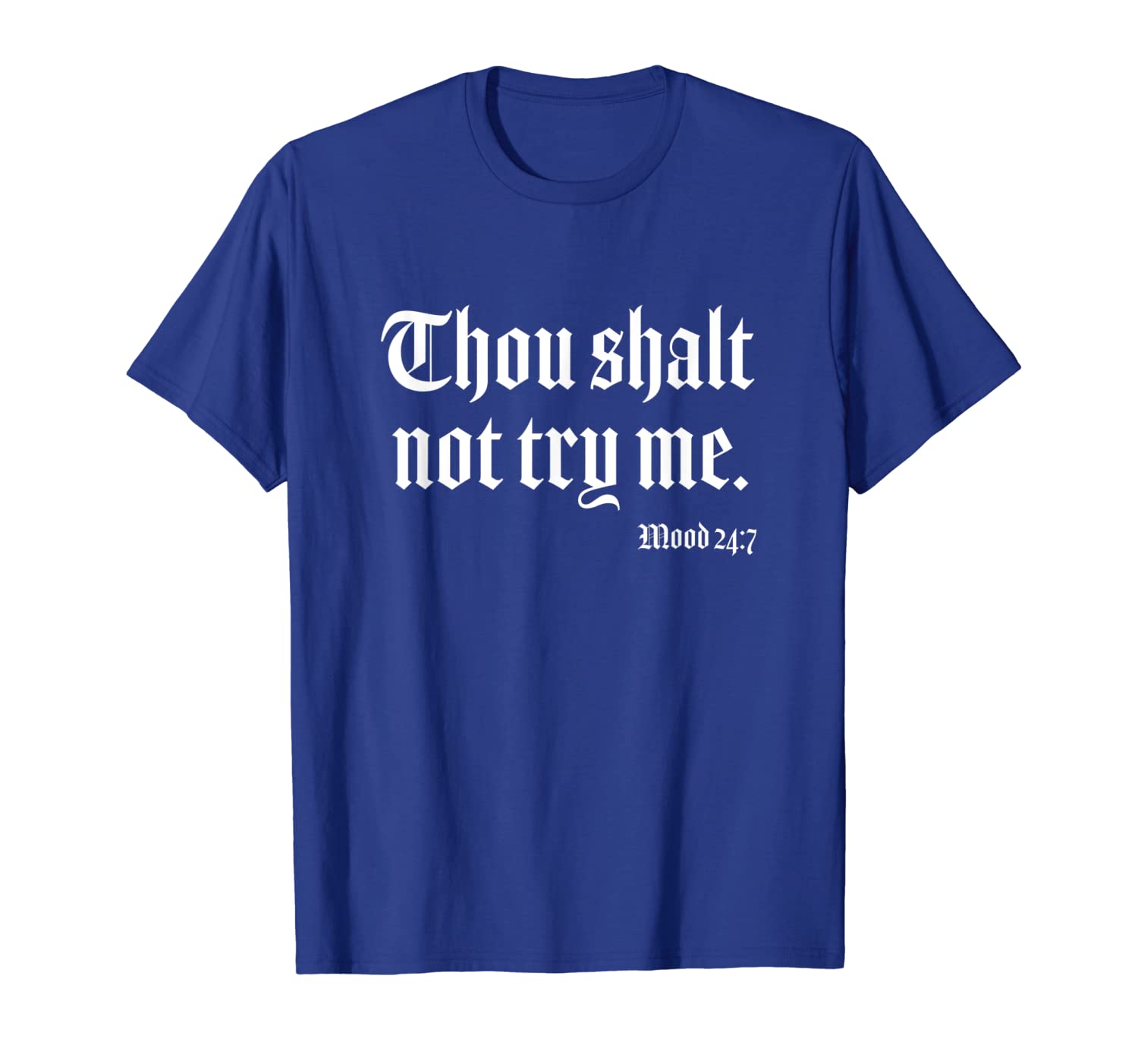 

thou shalt not try me mood 24 7 t-shirt, White;black