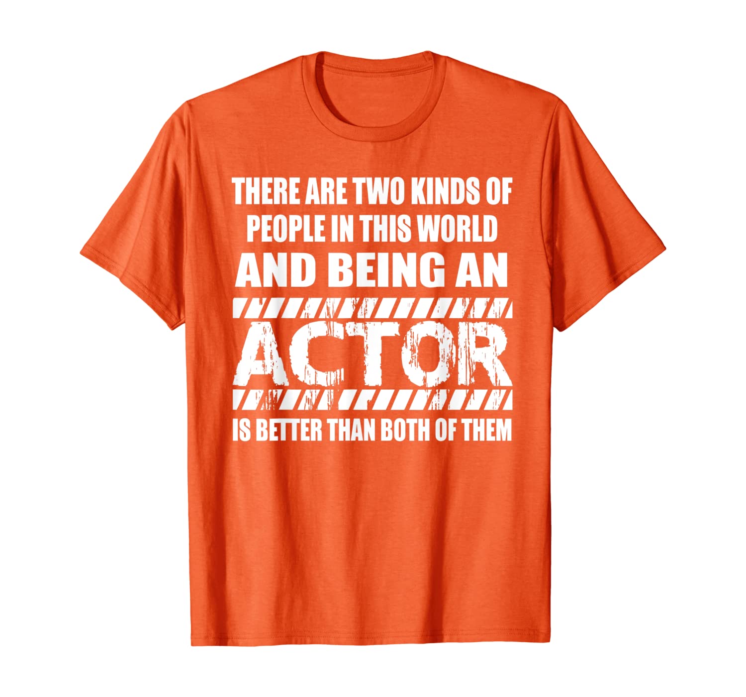 

Actor Funny Gift - Two Kinds Of People In This World T-Shirt, White;black