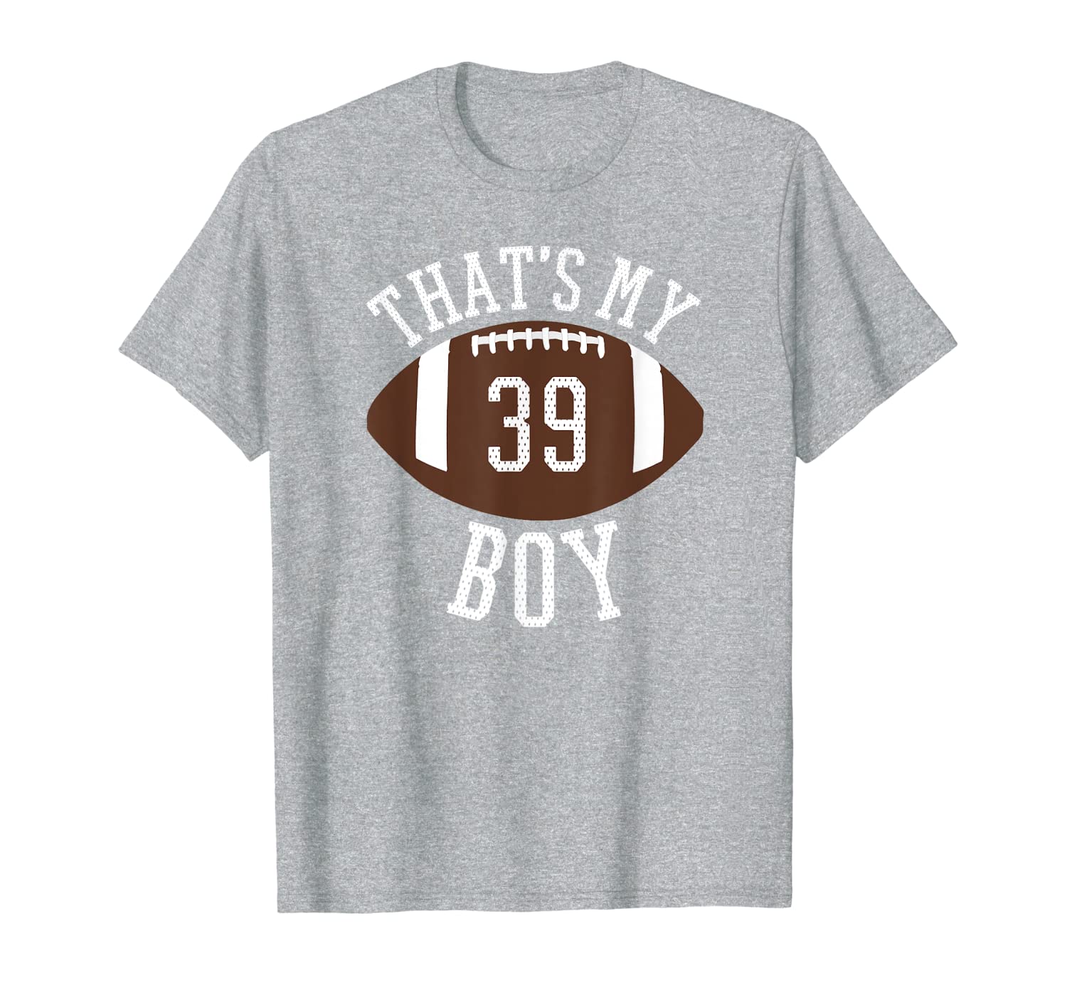 

That's My Boy #39 Football Number 39 Jersey Football Mom Dad T-Shirt, White;black