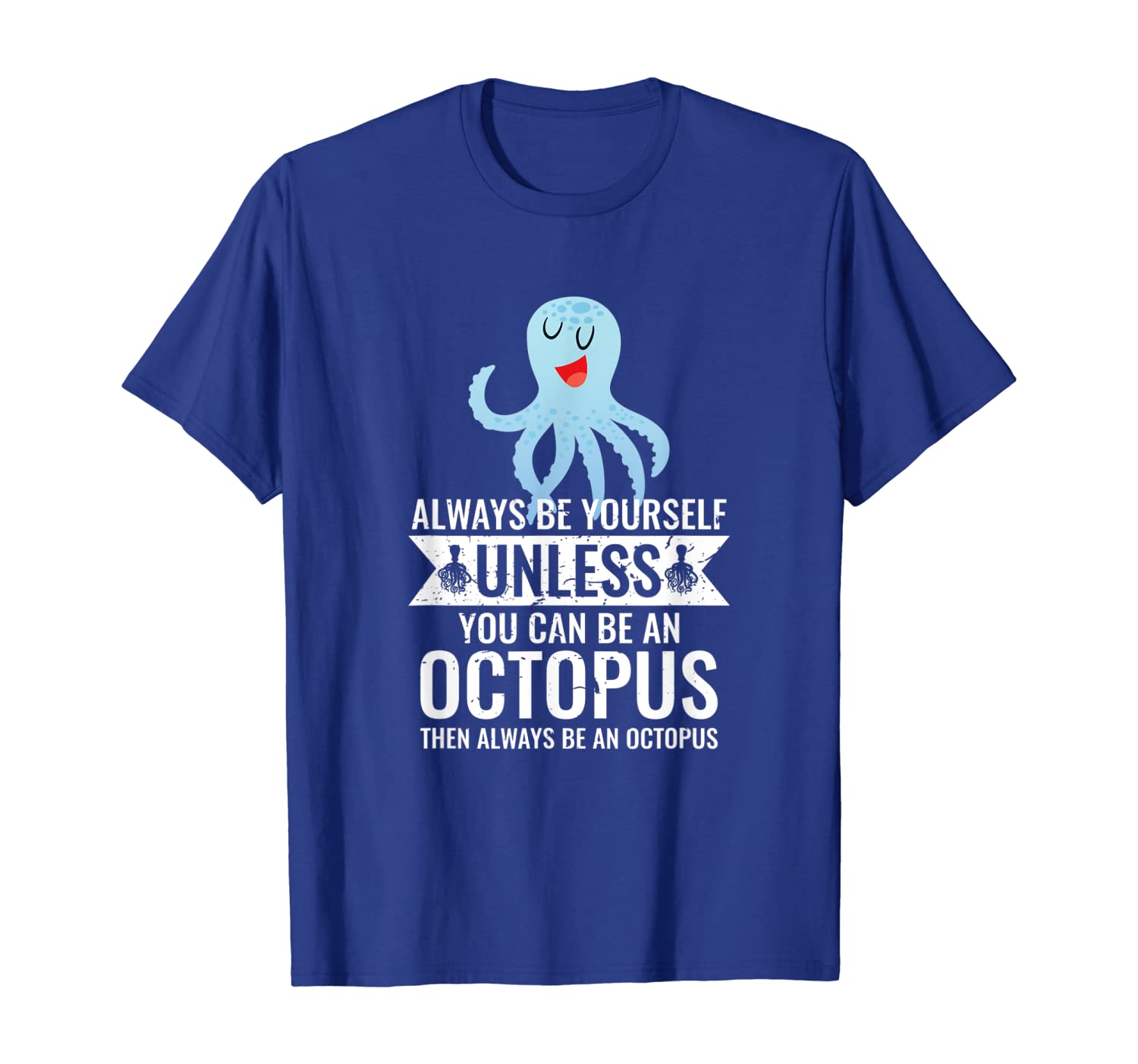 

Always Be yourself unless you can be Octopus Funny T-Shirt, White;black