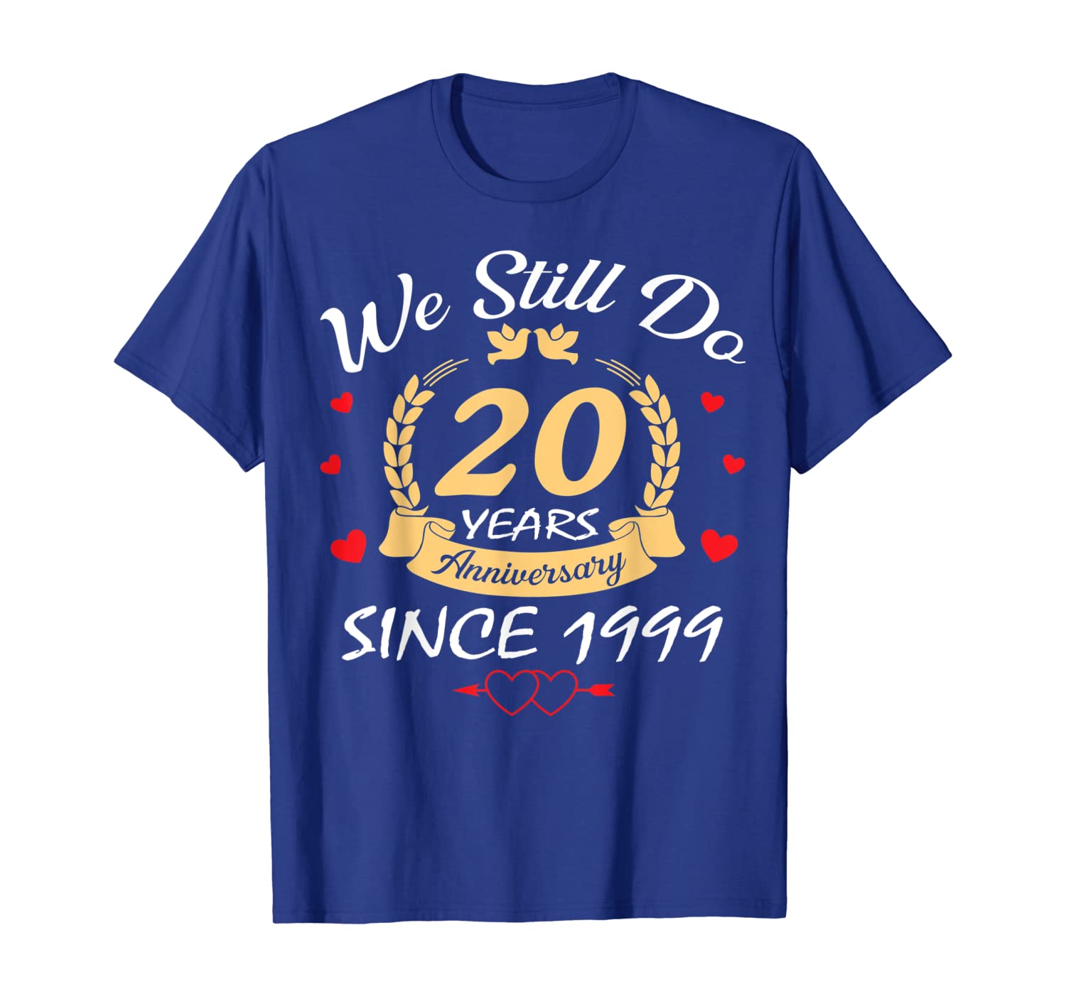 

we still do 20th anniversary since 1999 wedding t-shirt gift, White;black