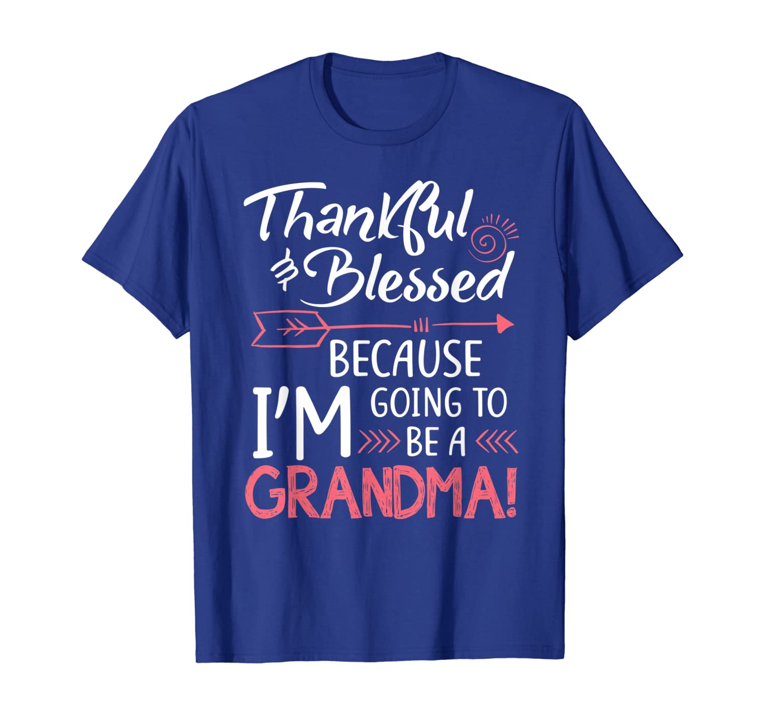 

Thankful Blessed Because Im Going To Be a Grandma t-shirt, White;black