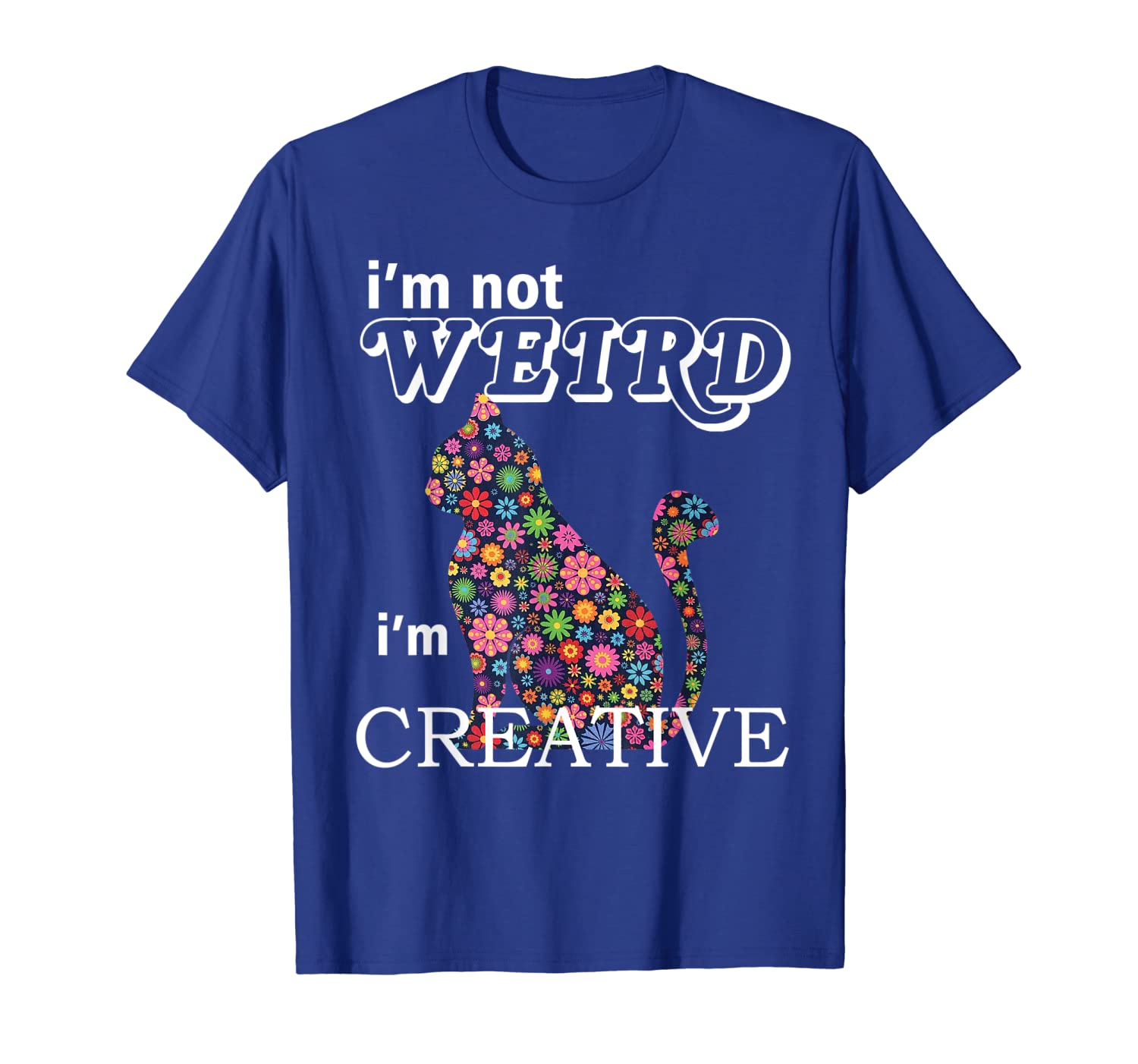 

i'm not weird i'm creative tshirt fun positive, White;black