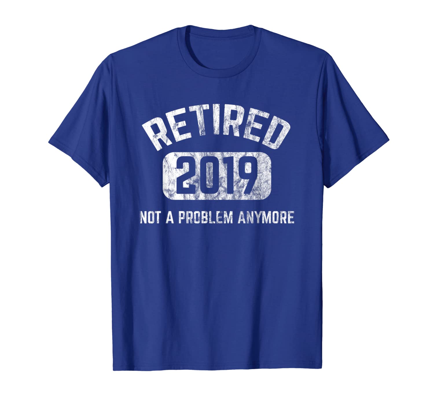 

retired 2019 not my problem anymore cool retirements shirt, White;black
