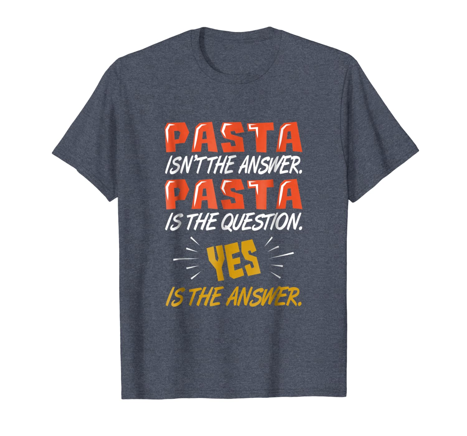 

pasta is the question yes answer funny t-shirt, White;black