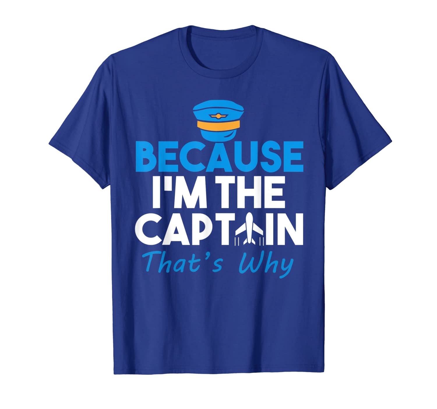 

because i'm the captain that's why funny pilot shirt, White;black