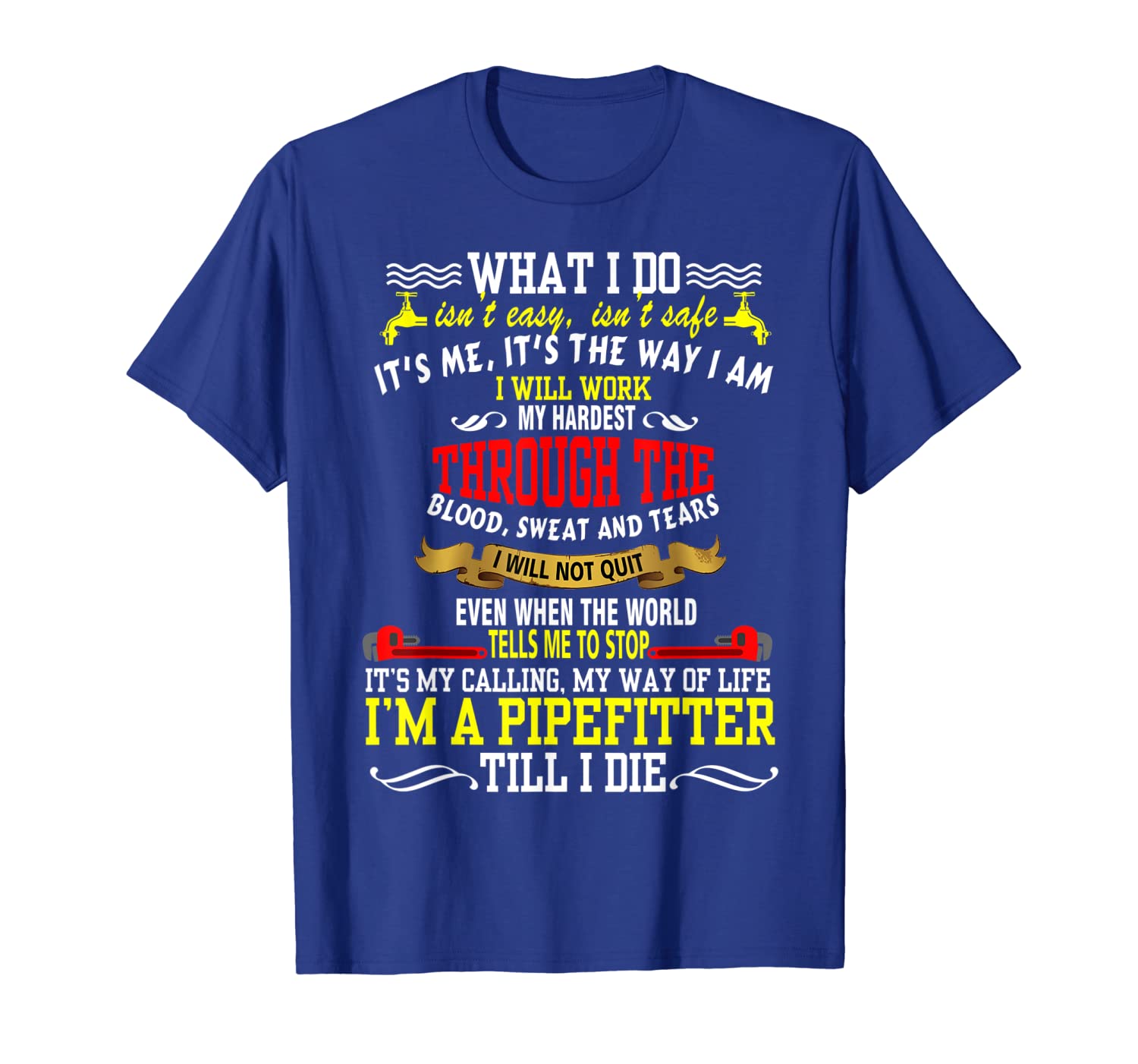 

i will work my hardest i'm a pipefitter tshirt pipefitter, White;black