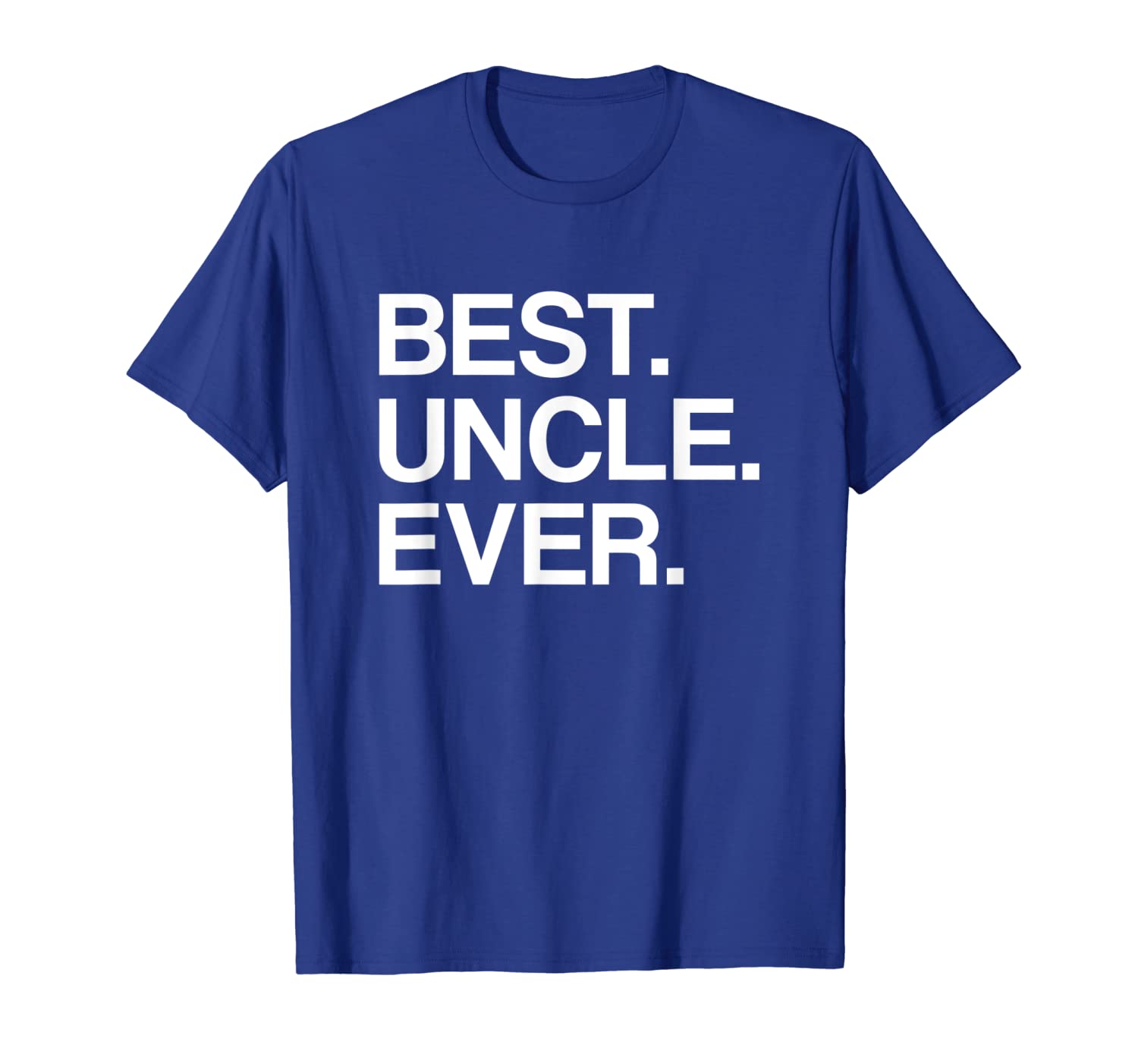 

Best. Uncle. Ever. T-Shirt - Funny Gift Idea for Uncles, White;black