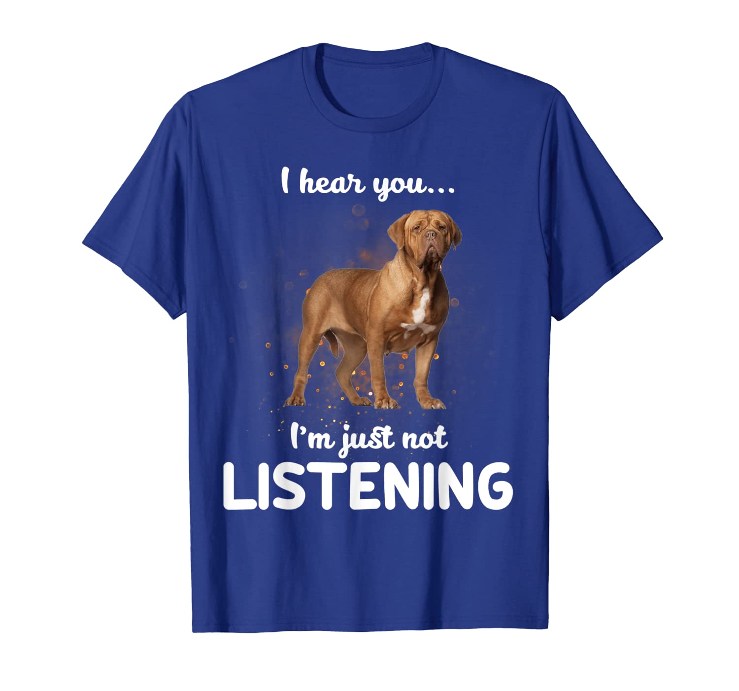 

dogue de bordeaux i hear you not listening t-shirt, White;black