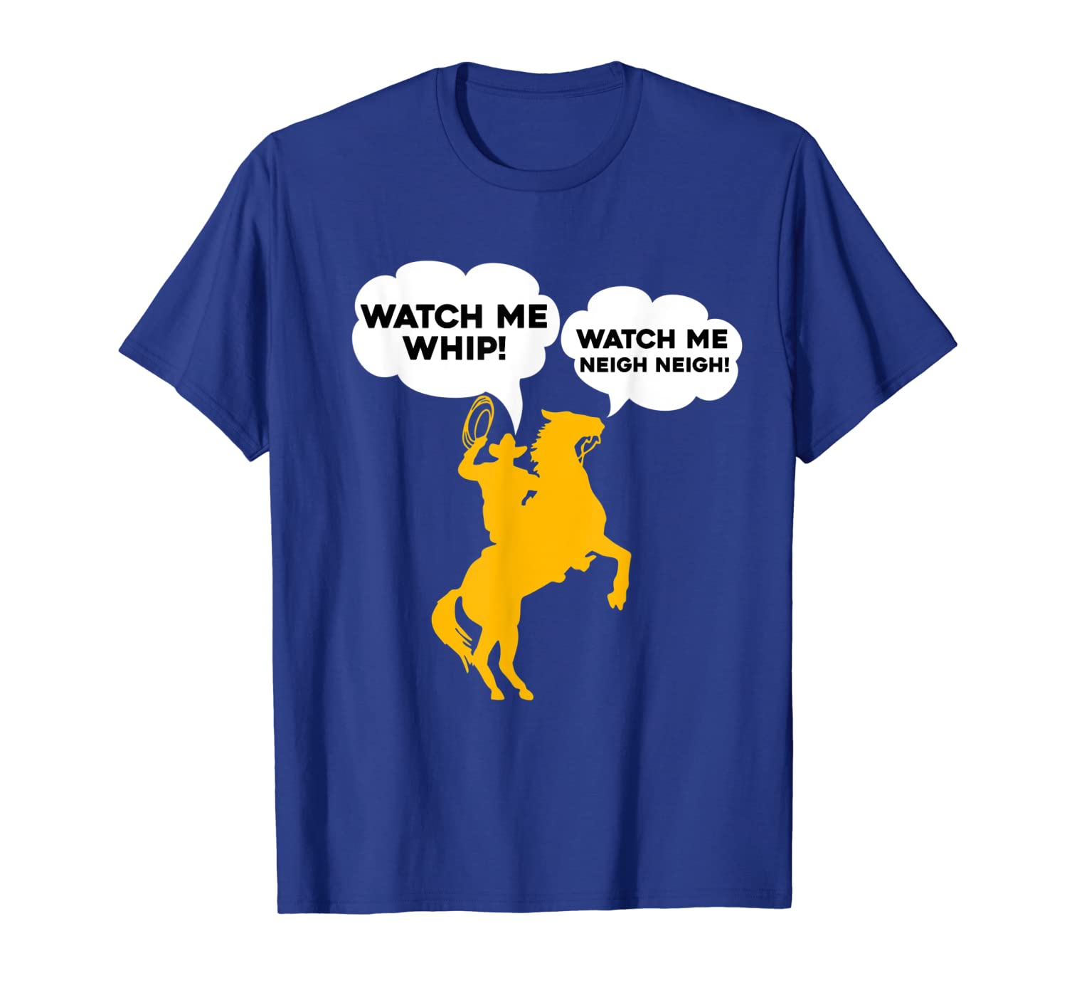 

watch me whip watch me neigh neigh t-shirt, White;black