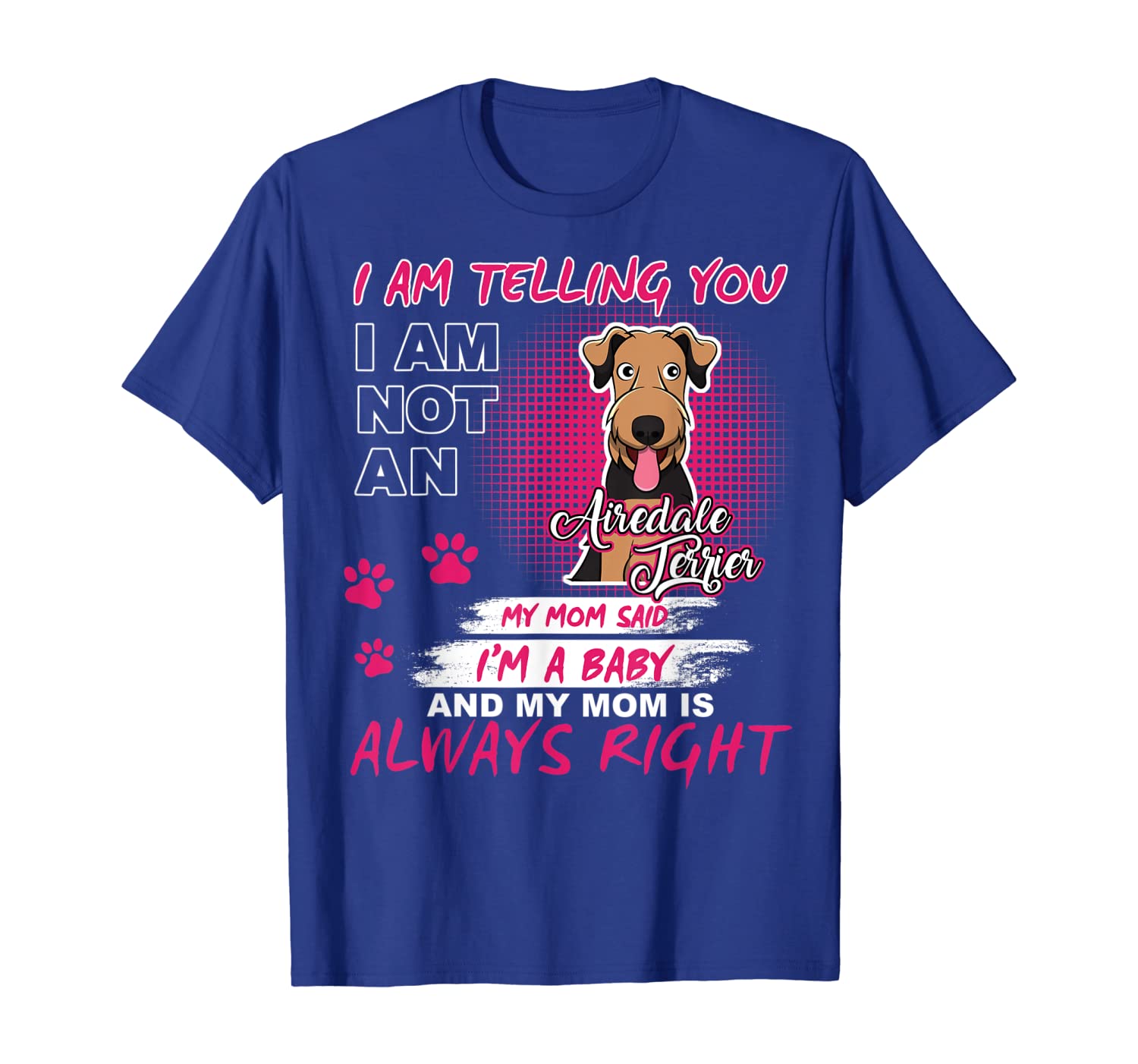 

Airedale Terrier I'm Telling My Mom TShirt Dog Mother's Day, White;black