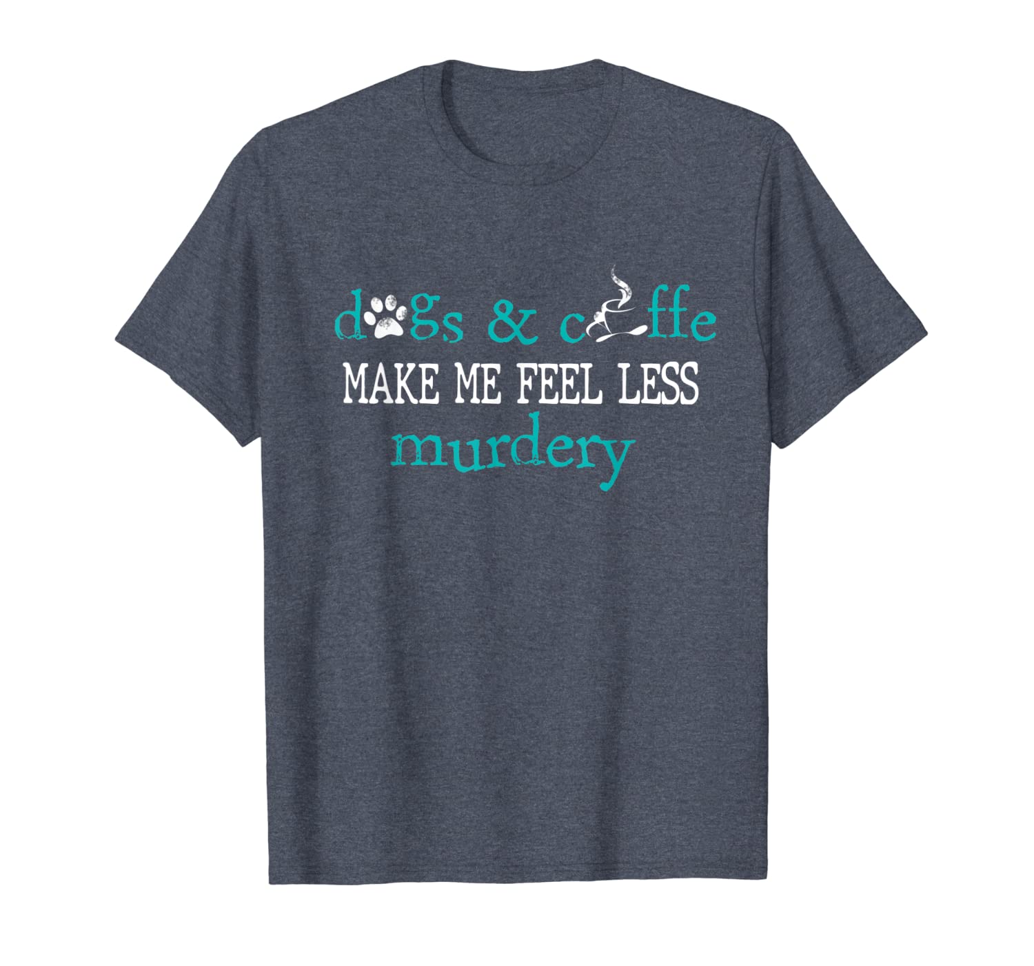 

dogs and coffee make me feel less murdery mothers day shirt, White;black