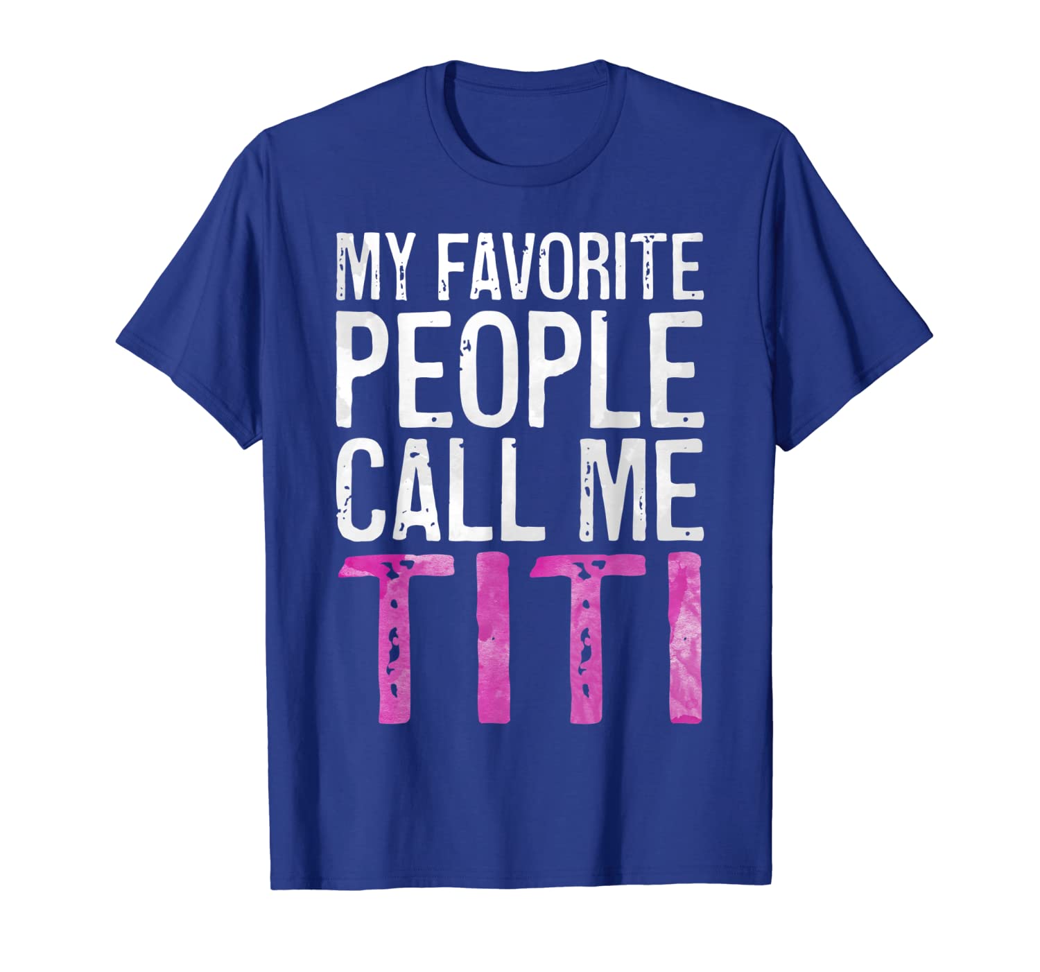 

my favorite people call me titi t-shirt mother's day shirt, White;black