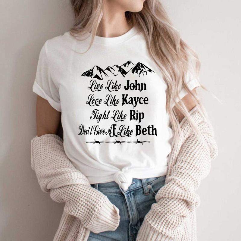 

Women' T-Shirt Live Like John Love Kayce Fight Rip Think Beth Funny Yellowstone Dutton Ranch Shirt TV Show Inspired Tops, White
