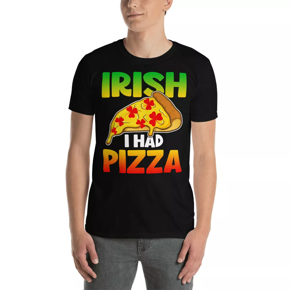 

Irish I Had Pizza Funny St Patrick's Day Pizza Lover Gifts T-Shirt, White;black