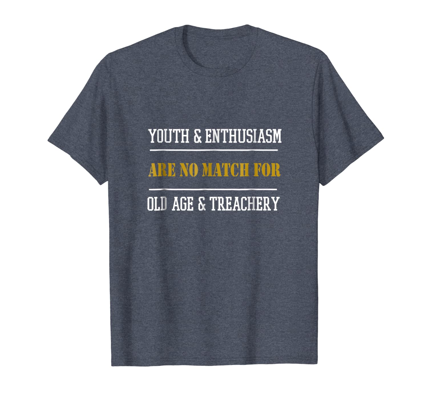 

funny old age t shirt youth and enthusiasm are no match, White;black