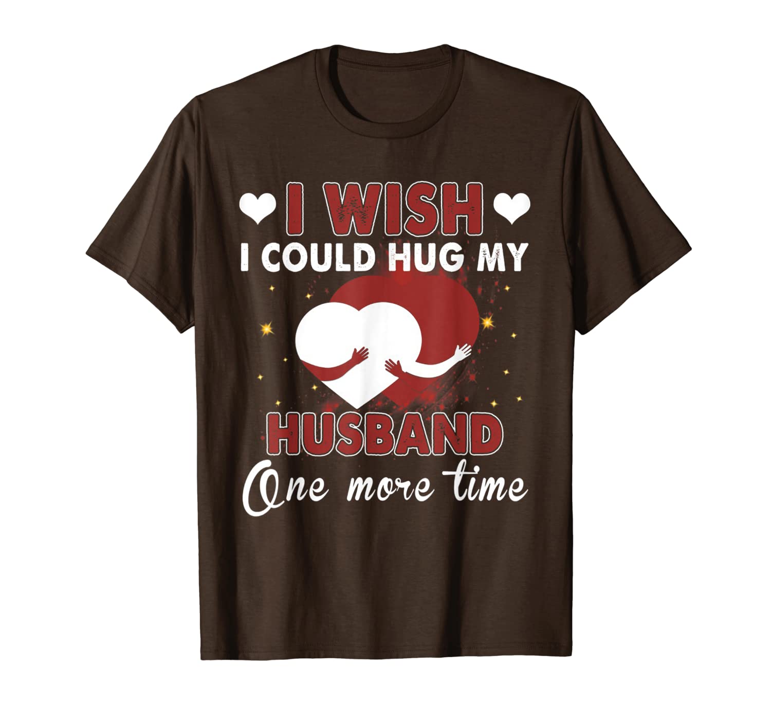 

i wish i could hug my husband one more time tee shirt, White;black