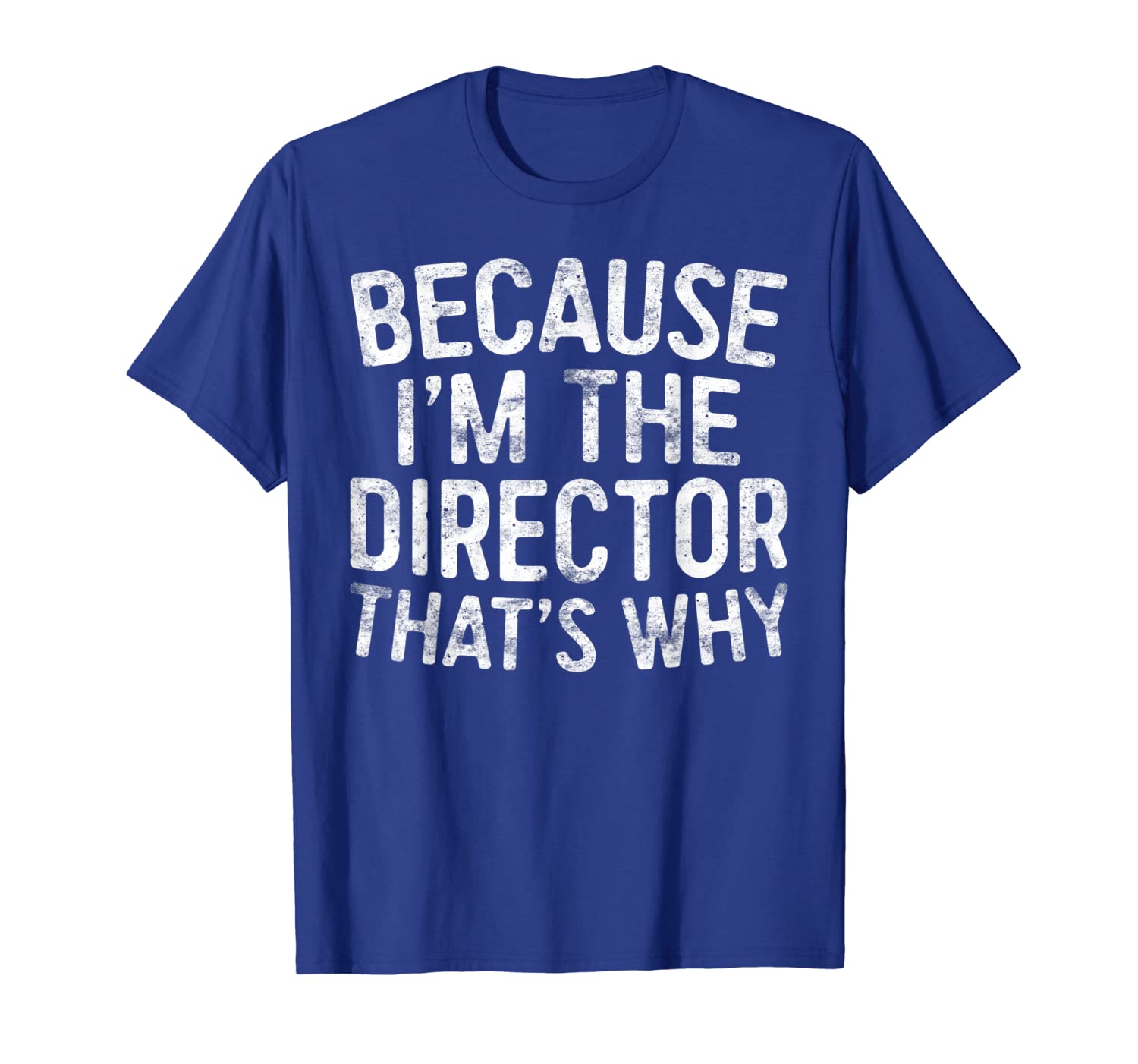 

because i'm the director that's why t-shirt, White;black