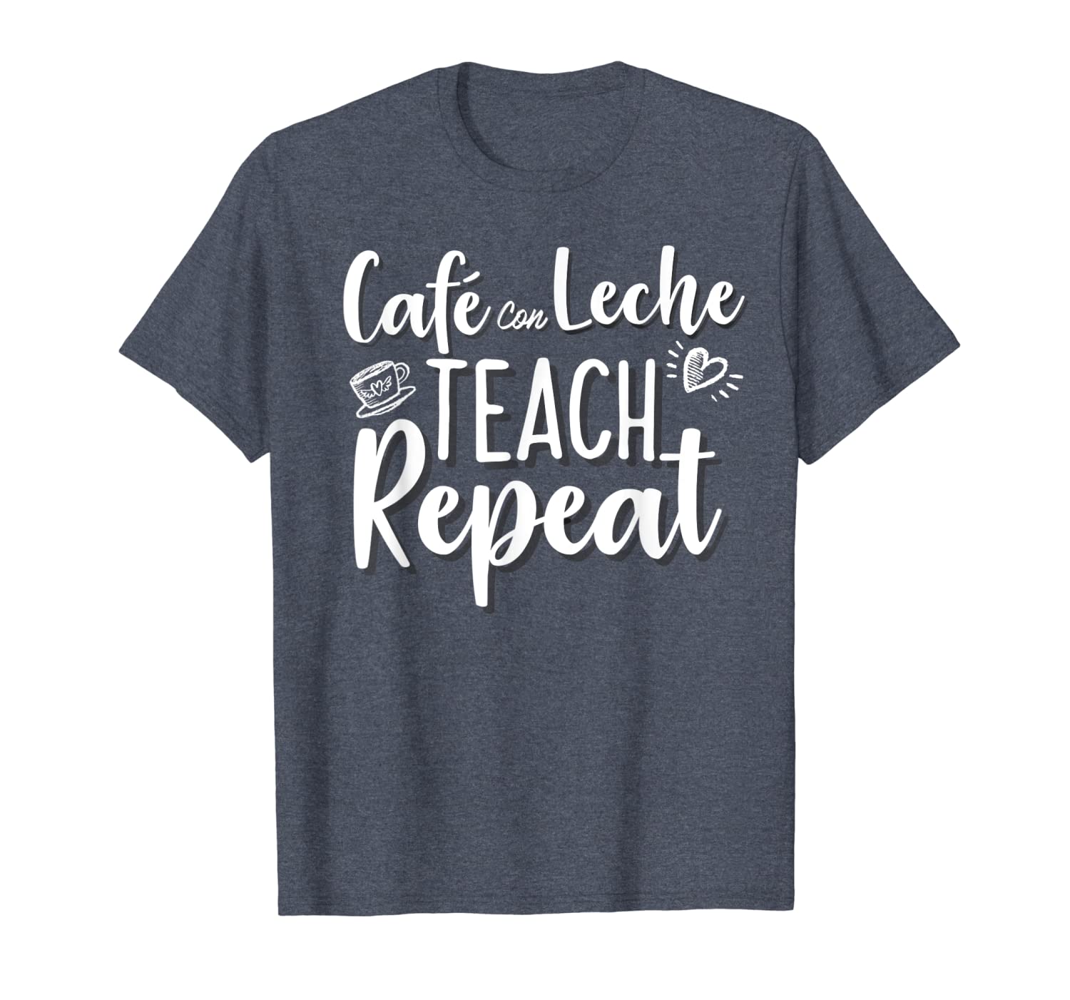 

cafe con leche teach repeat teachers need coffee t-shirt, White;black