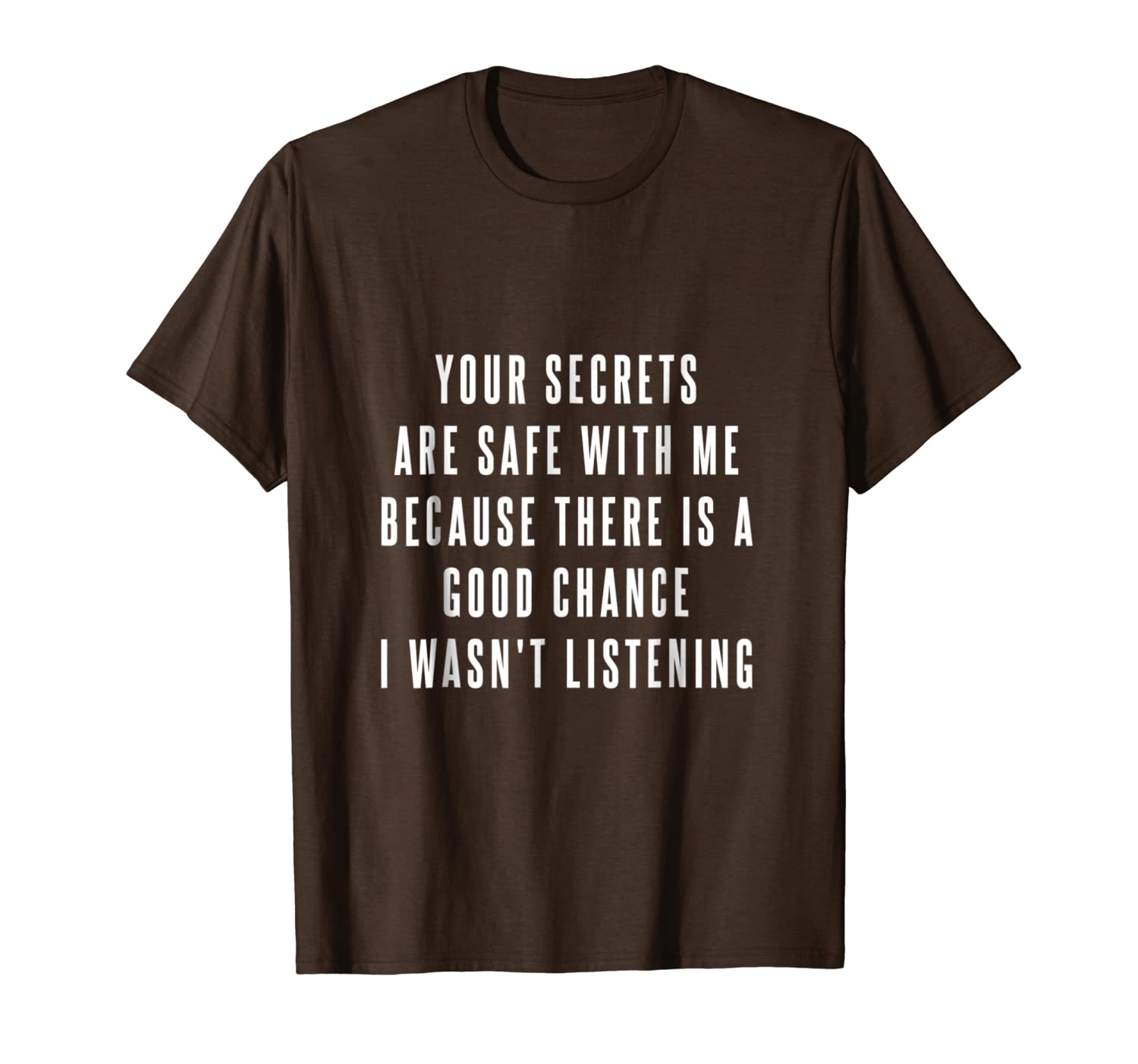

your secrets are safe with me because there is a good...tee, White;black