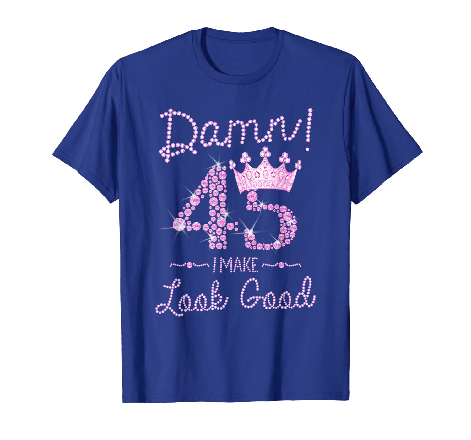 

damn-45 i-make-look-good t-shirt 45 years-to-perfection, White;black
