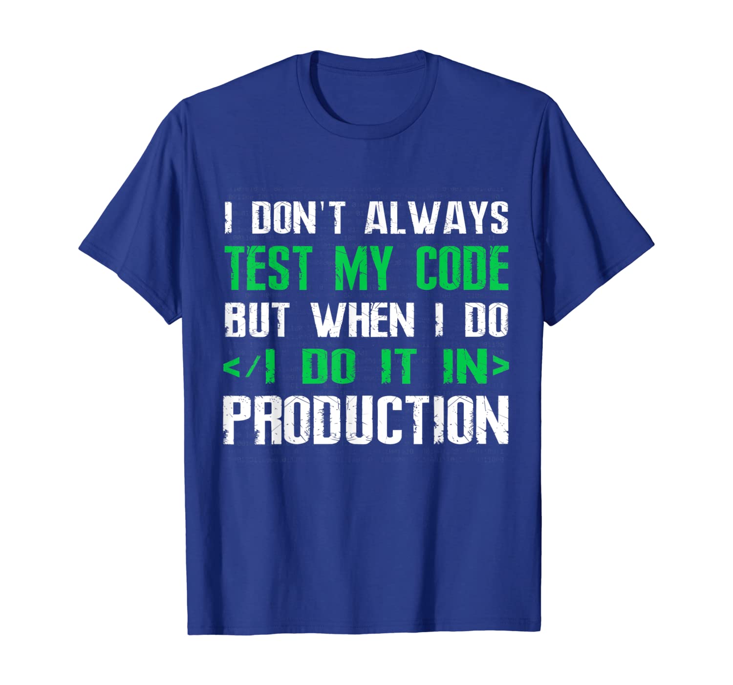 

i dont always test code when i do i do it production t-shirt, White;black